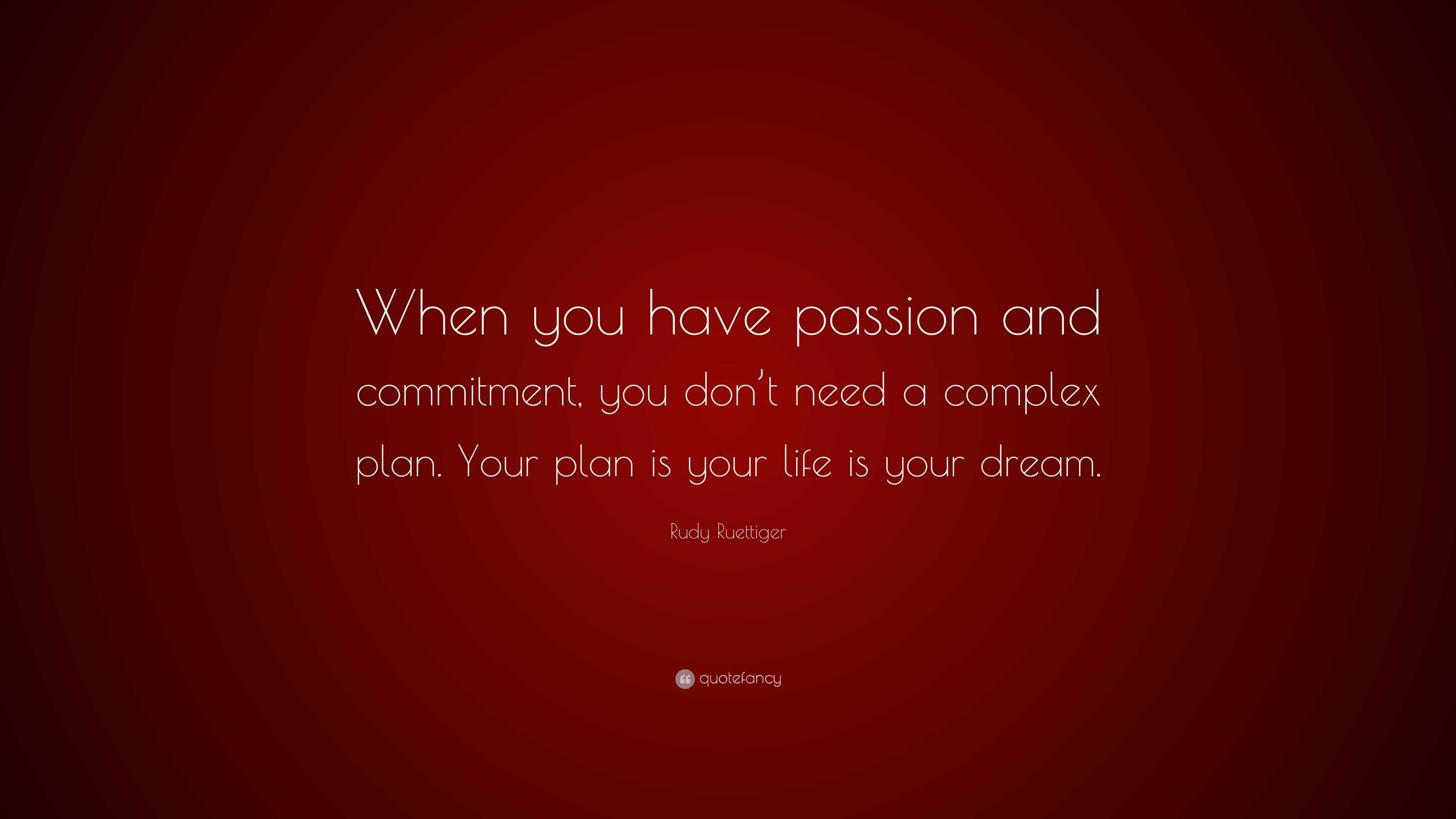 Rudy Ruettiger Quote: “When you have passion and commitment, you don’t ...