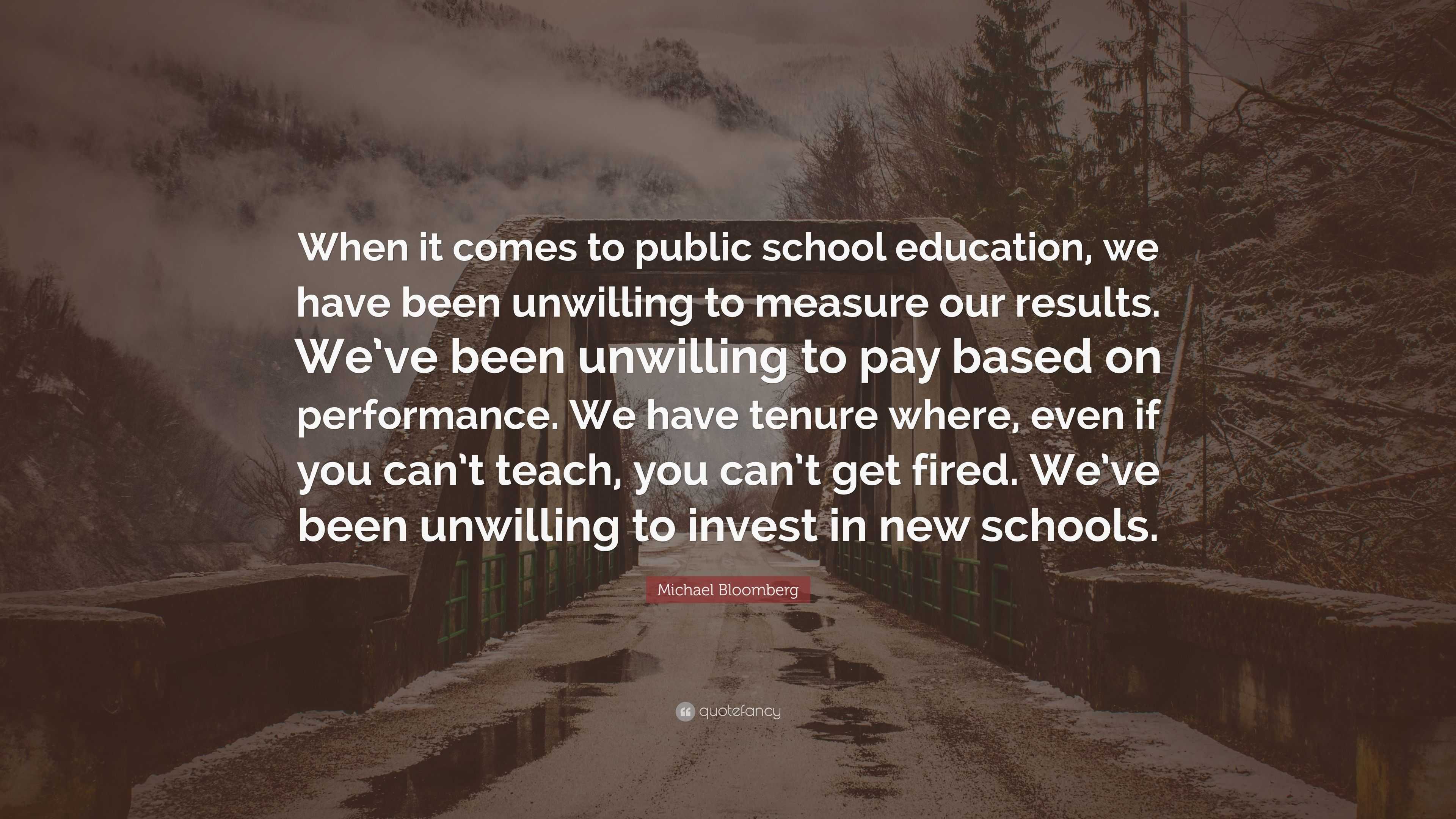 Michael Bloomberg Quote: “When it comes to public school education, we ...