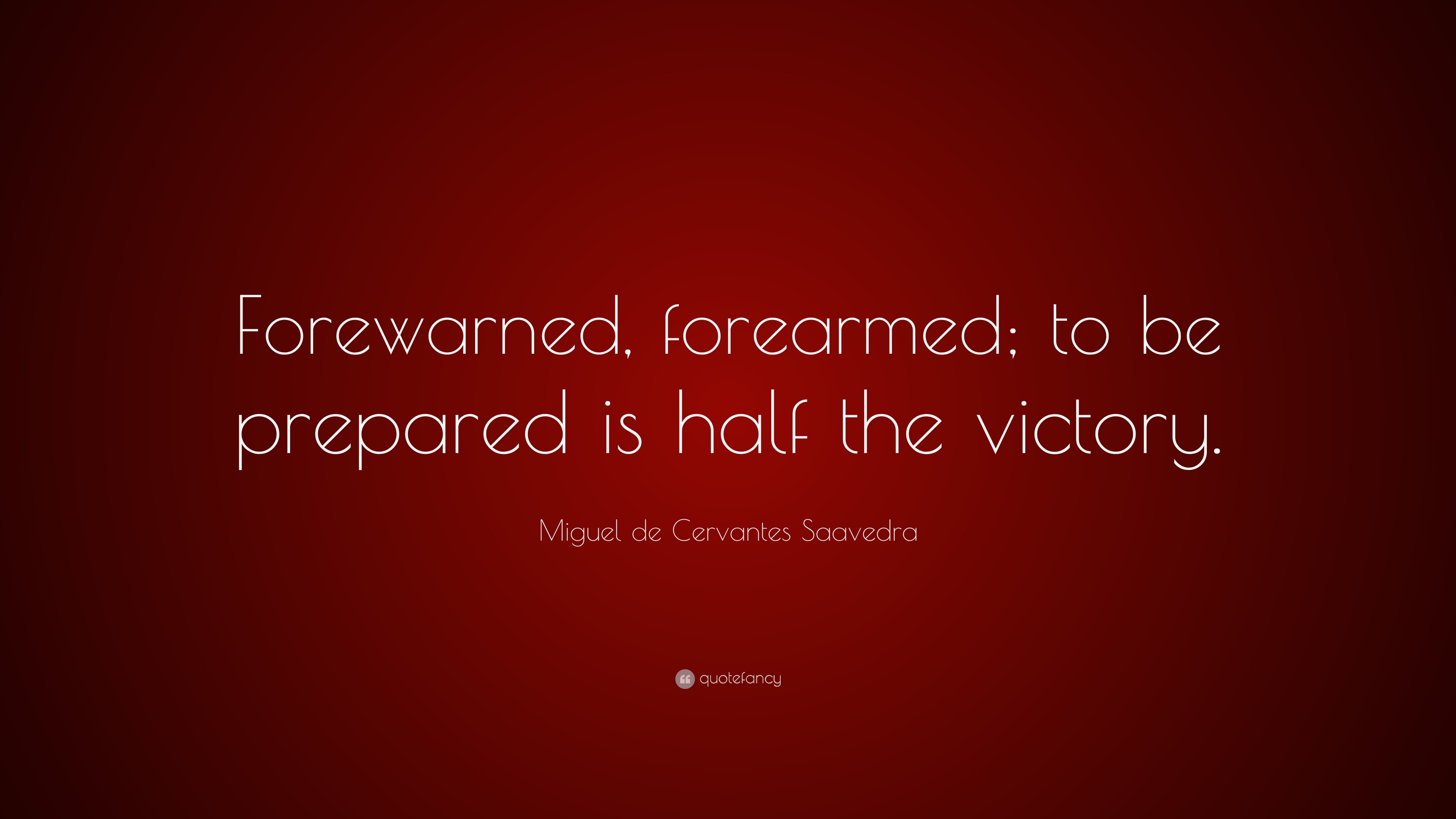 miguel-de-cervantes-saavedra-quote-forewarned-forearmed-to-be