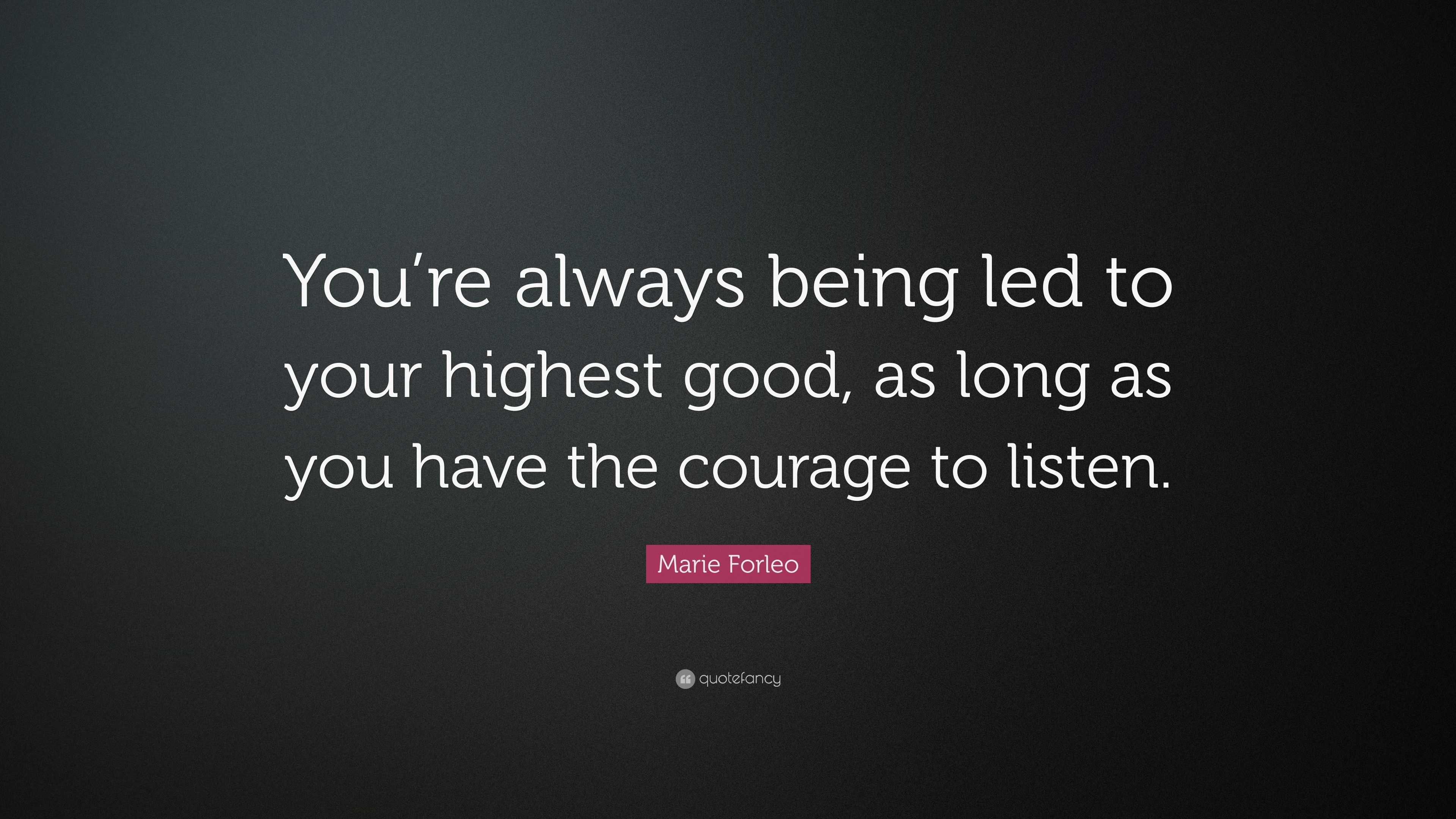 Marie Forleo Quote: “You’re always being led to your highest good, as ...