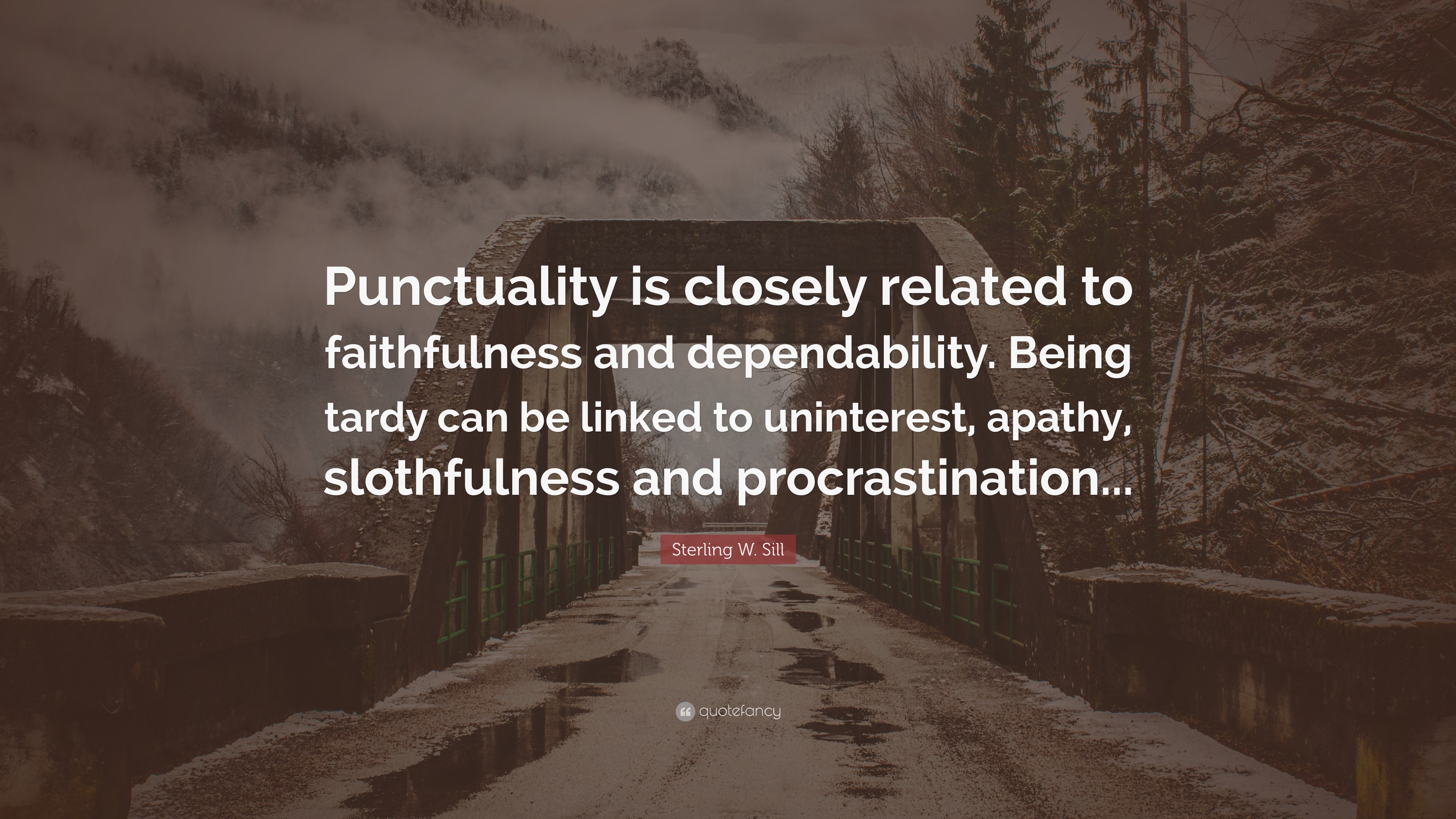 Sterling W. Sill Quote: “Punctuality is closely related to faithfulness