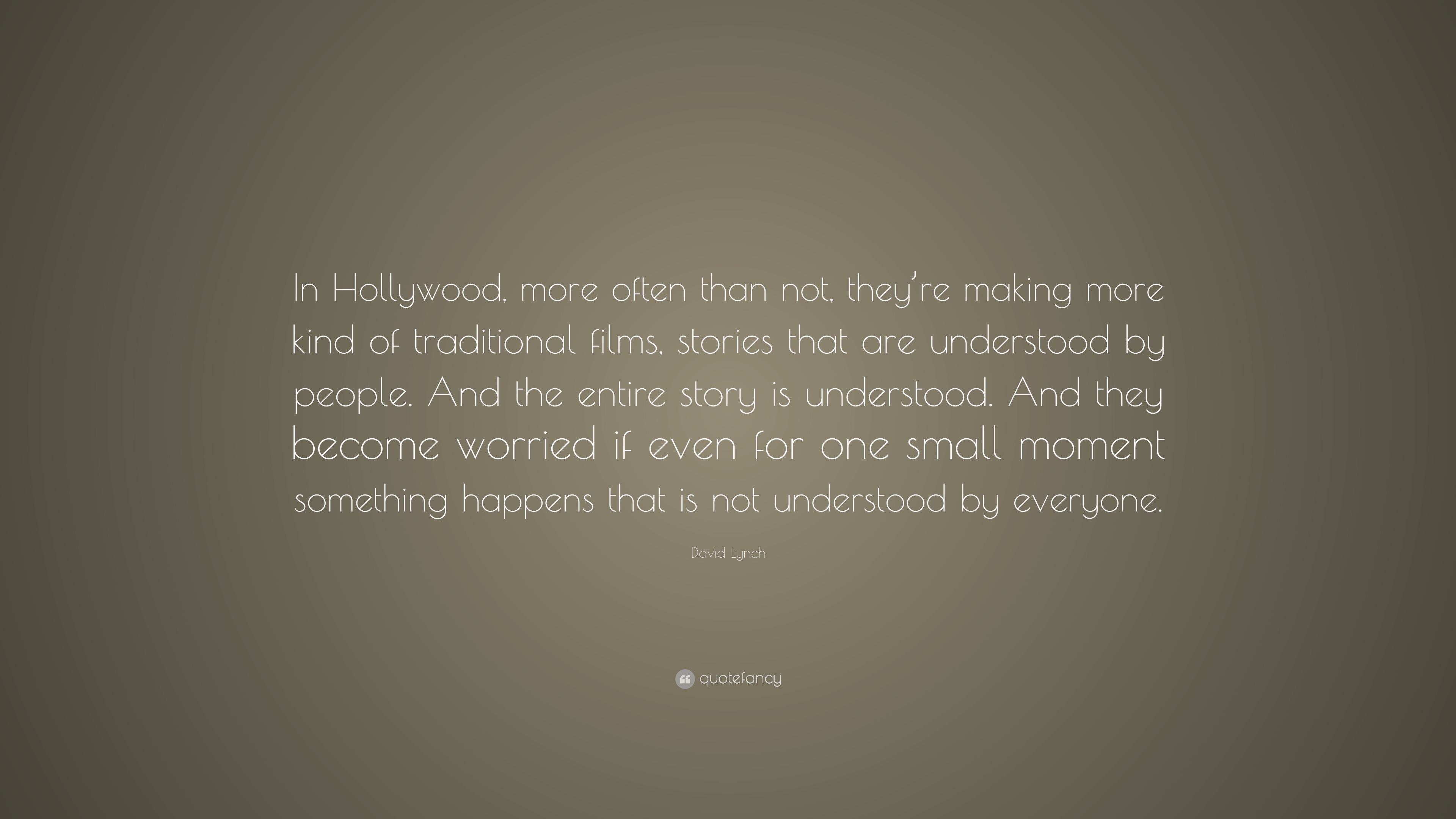 David Lynch Quote: “In Hollywood, more often than not, they’re making ...