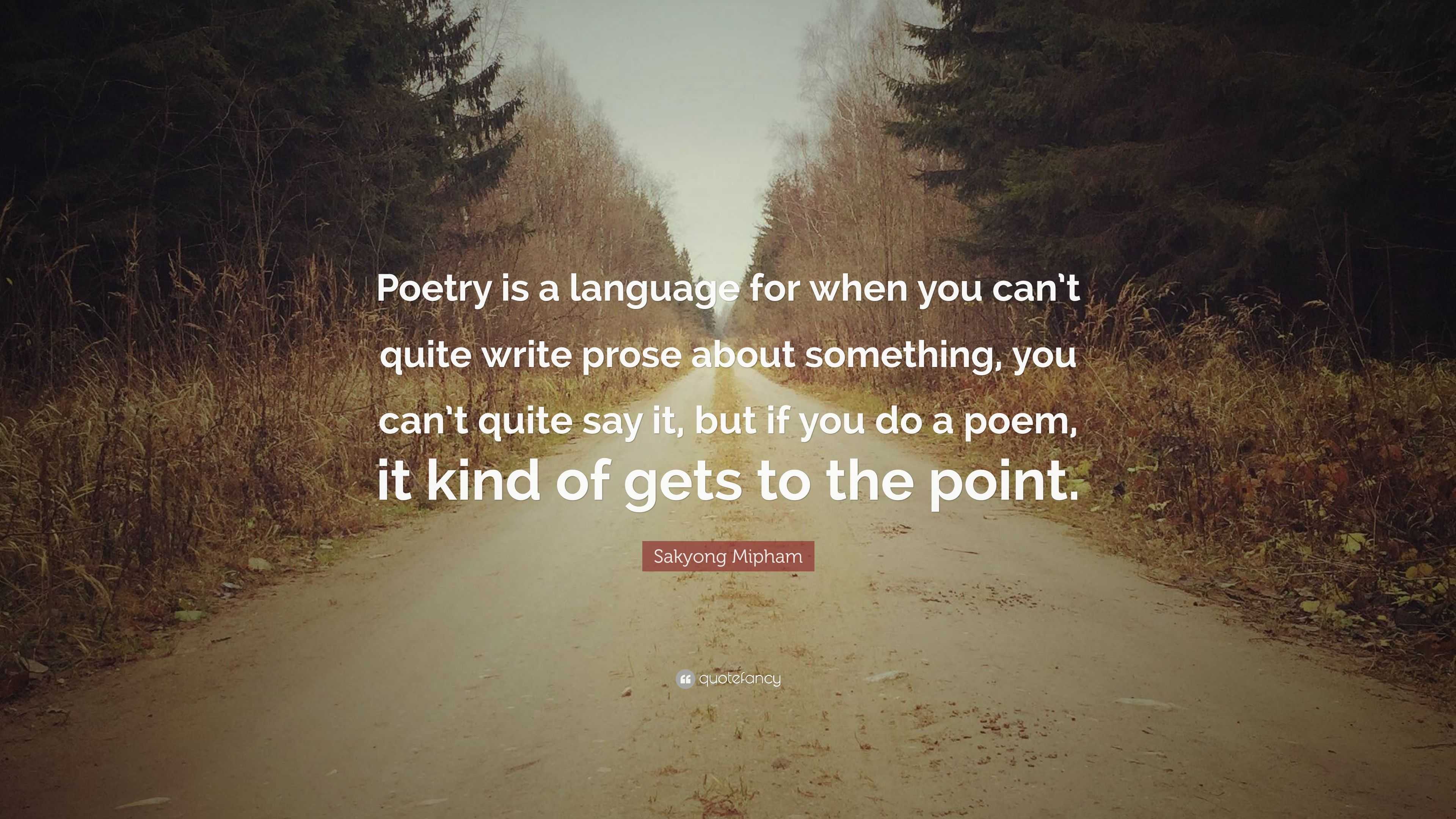 Sakyong Mipham Quote: “Poetry is a language for when you can’t quite ...