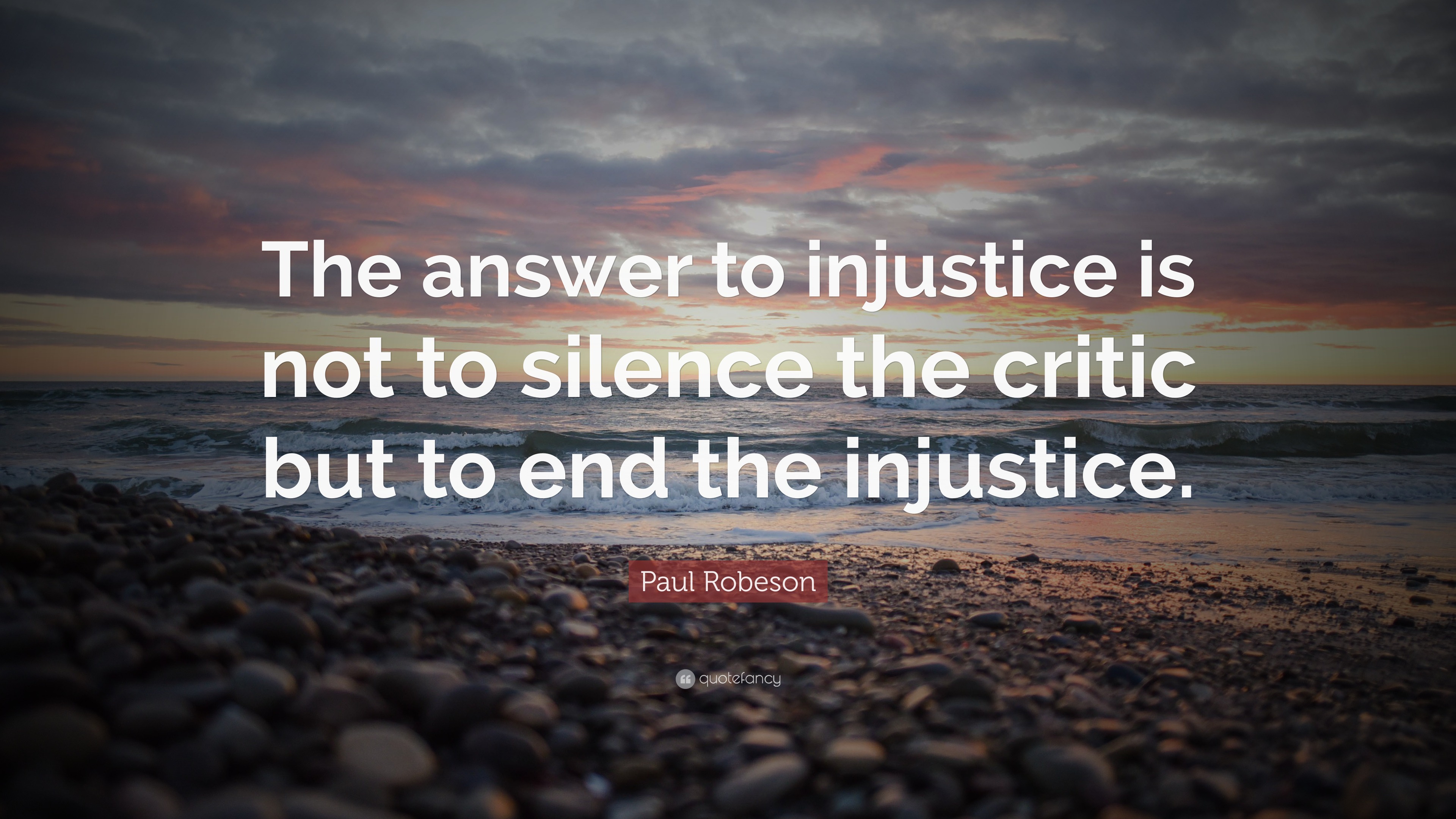 Paul Robeson Quote: “The answer to injustice is not to silence the ...