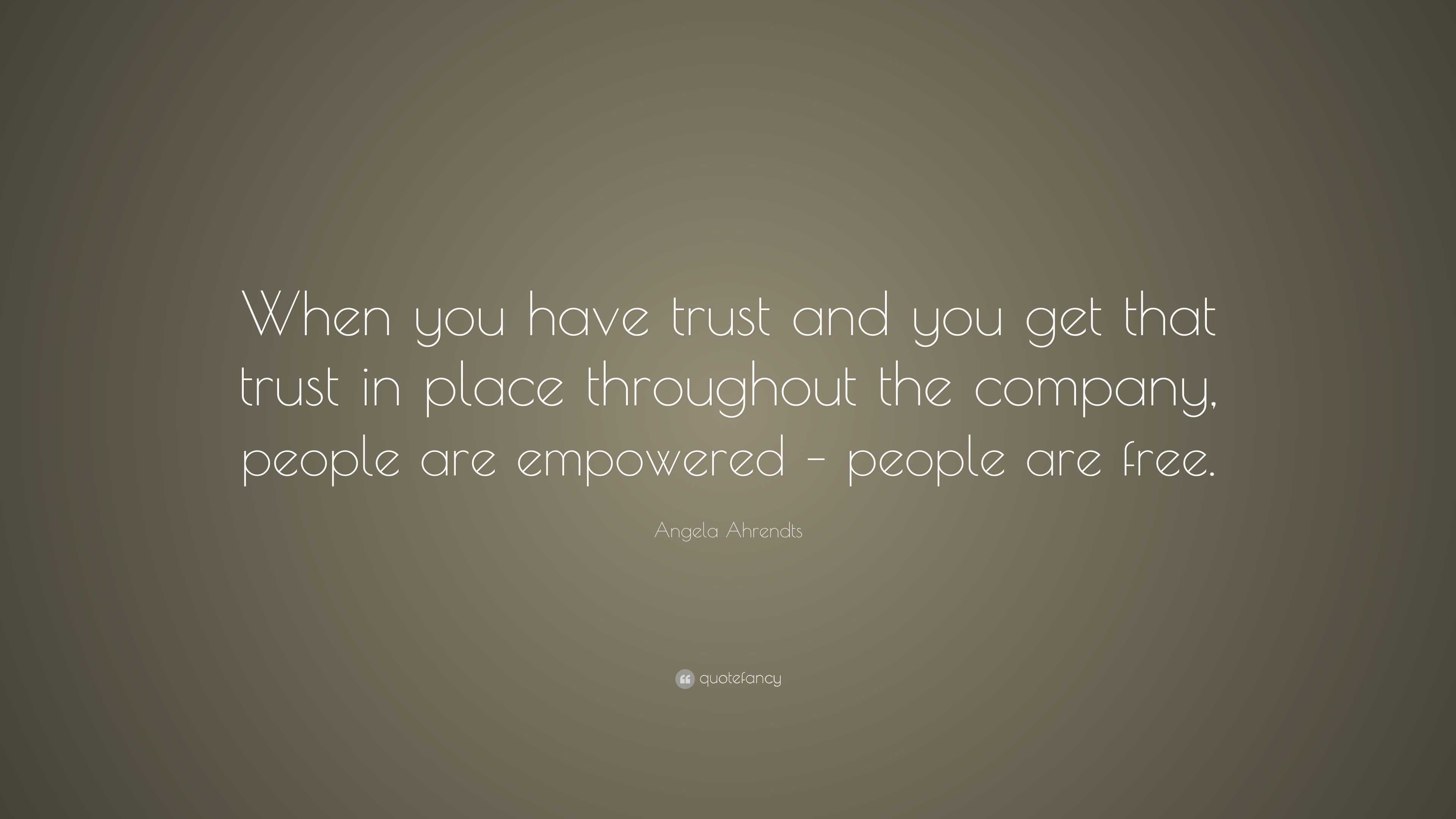 Angela Ahrendts Quote: “When You Have Trust And You Get That Trust In ...