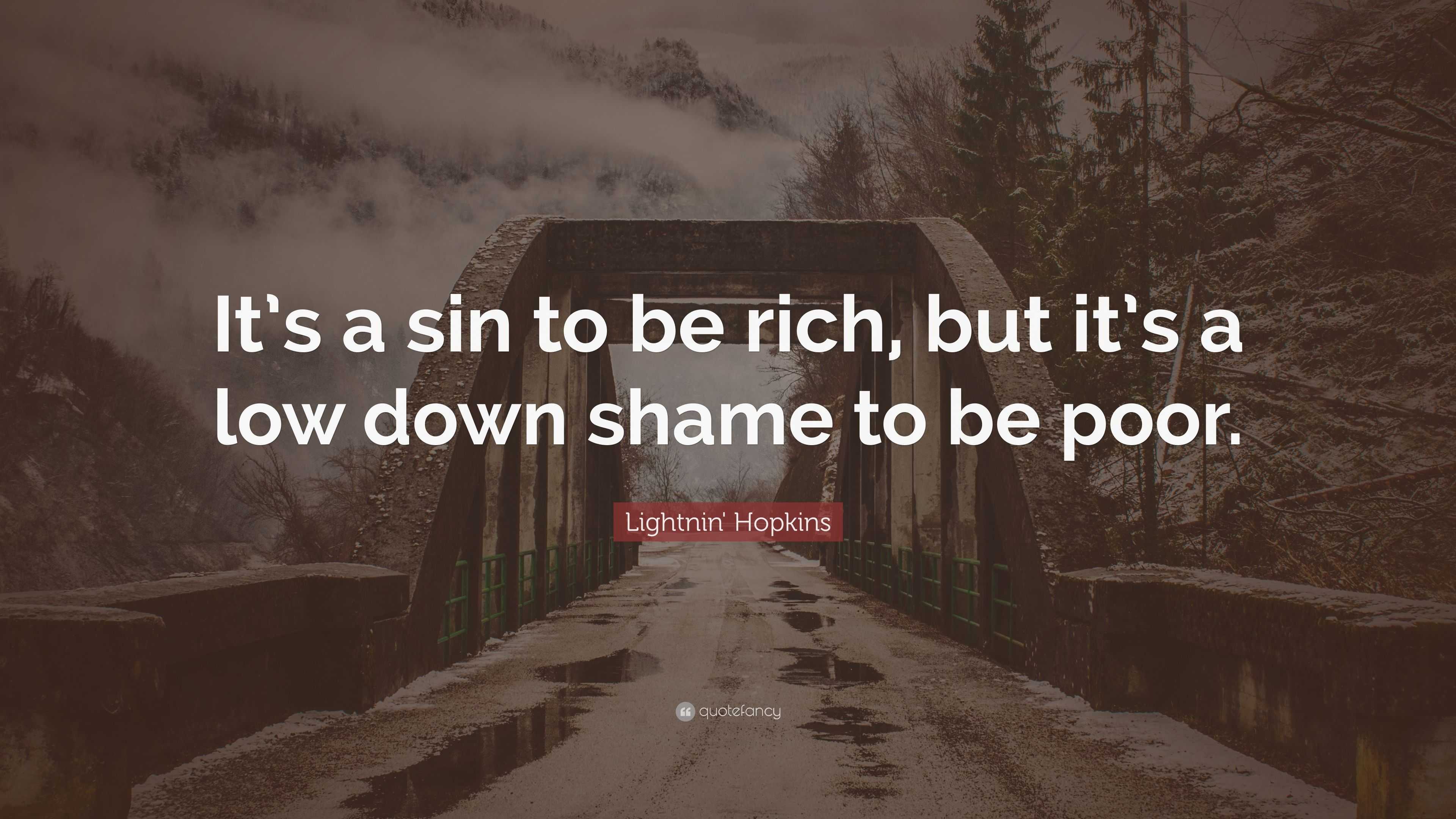 Lightnin' Hopkins Quote: “It’s a sin to be rich, but it’s a low down ...