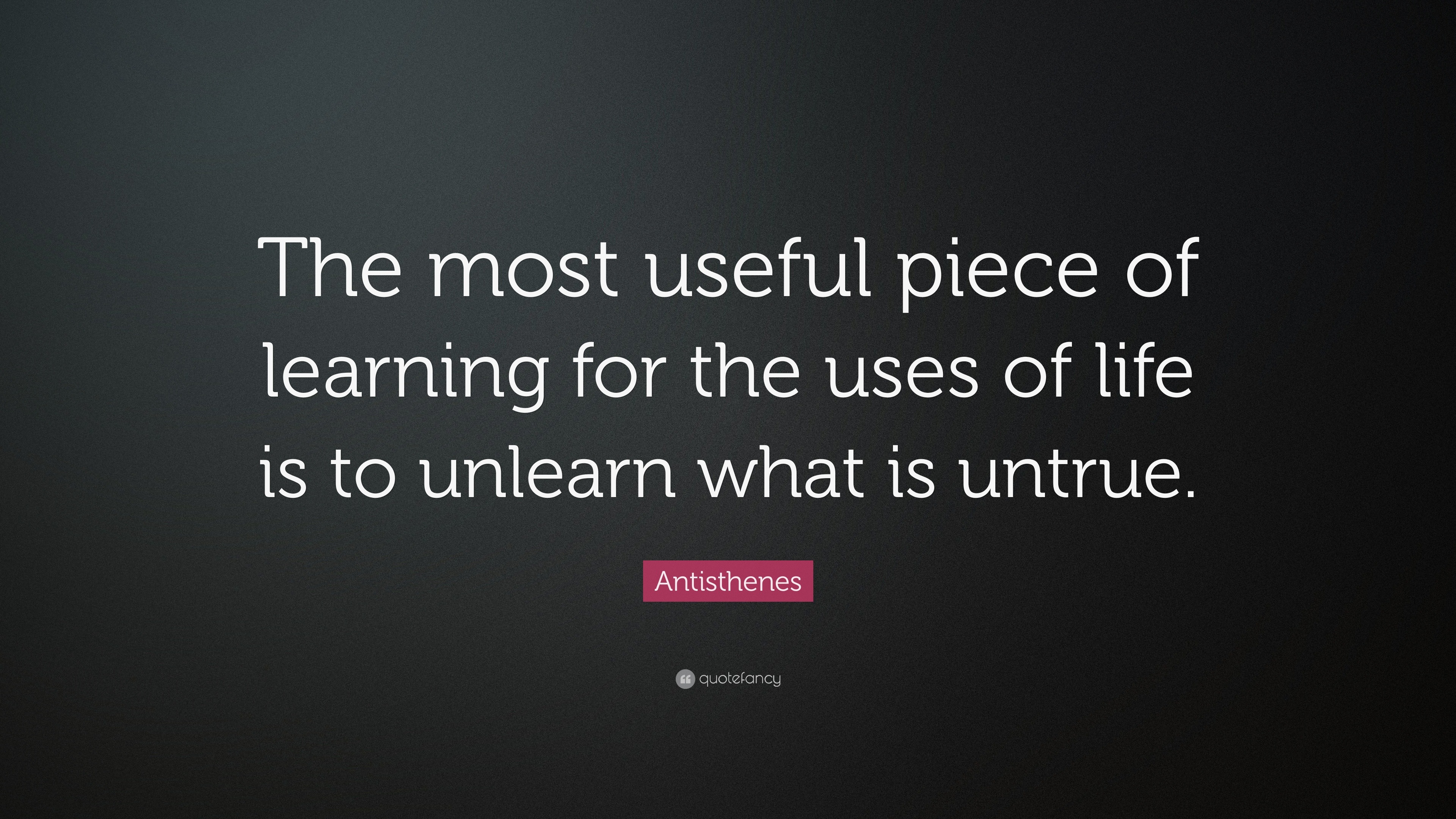 Antisthenes Quote: “the Most Useful Piece Of Learning For The Uses Of 