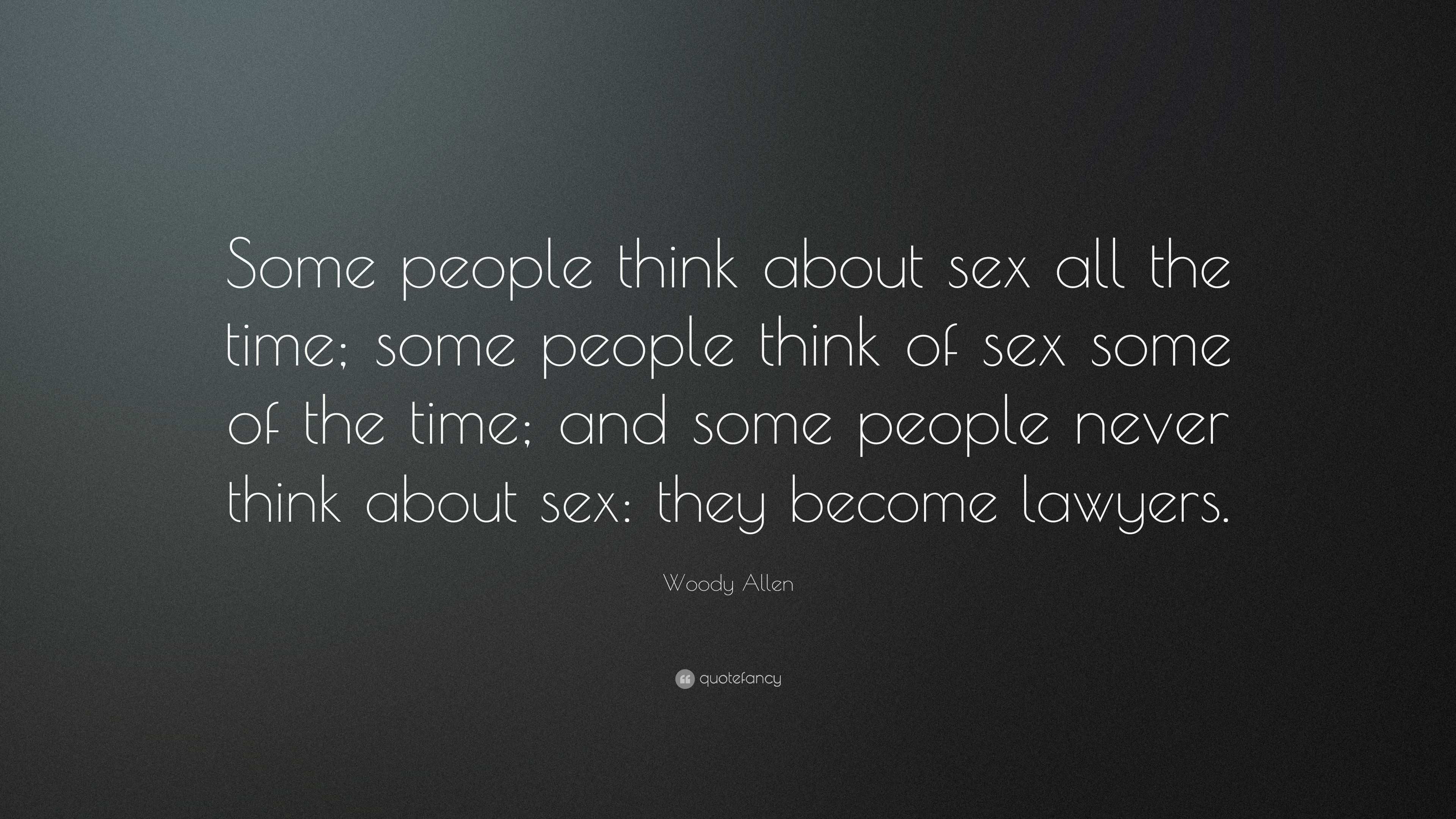 Woody Allen Quote “some People Think About Sex All The Time Some People Think Of Sex Some Of 