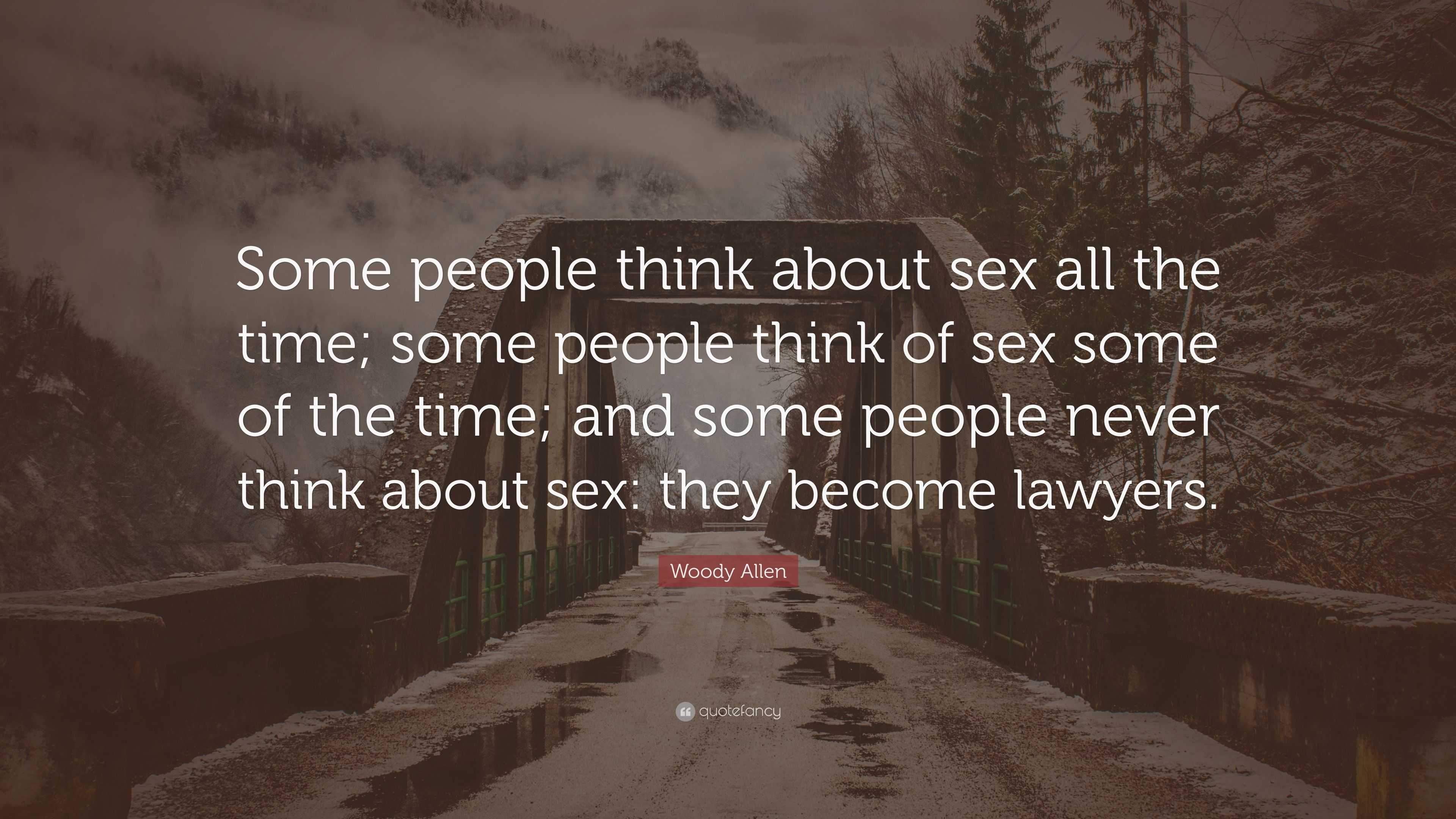 Woody Allen Quote “some People Think About Sex All The Time Some