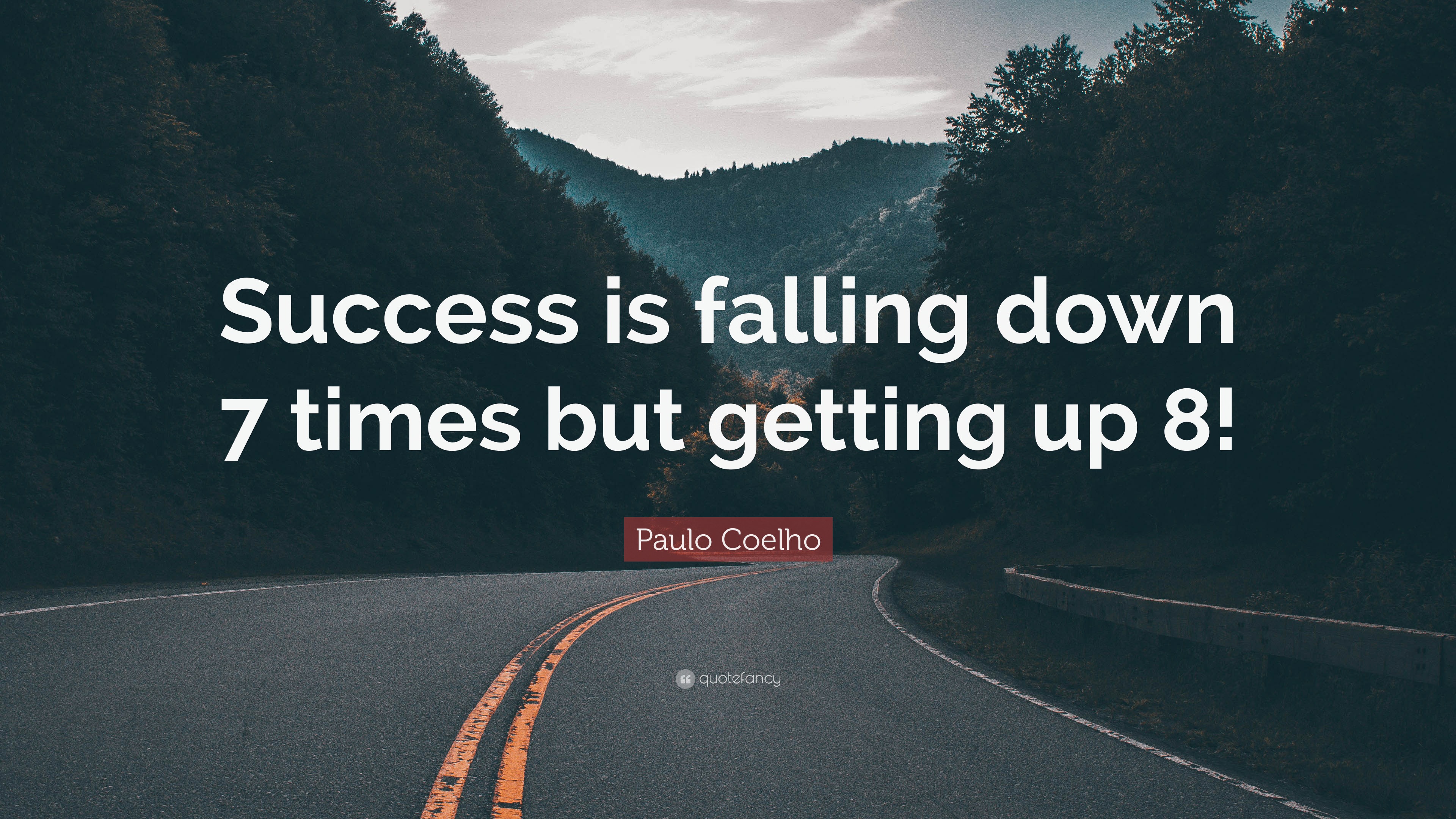 Paulo Coelho Quote: "Success is falling down 7 times but getting up 8!...