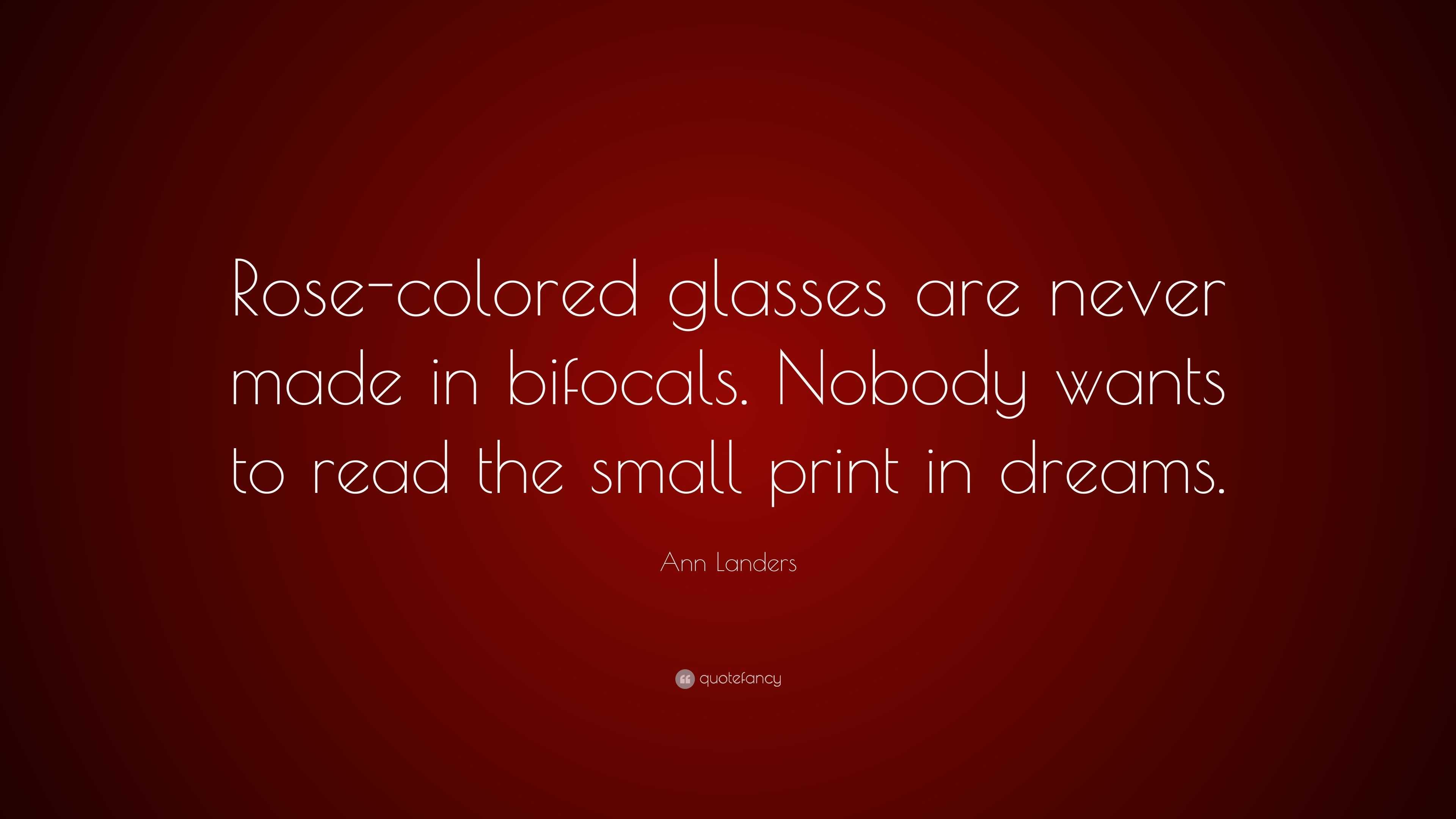 Ann Landers Quote “Rosecolored glasses are never made in bifocals