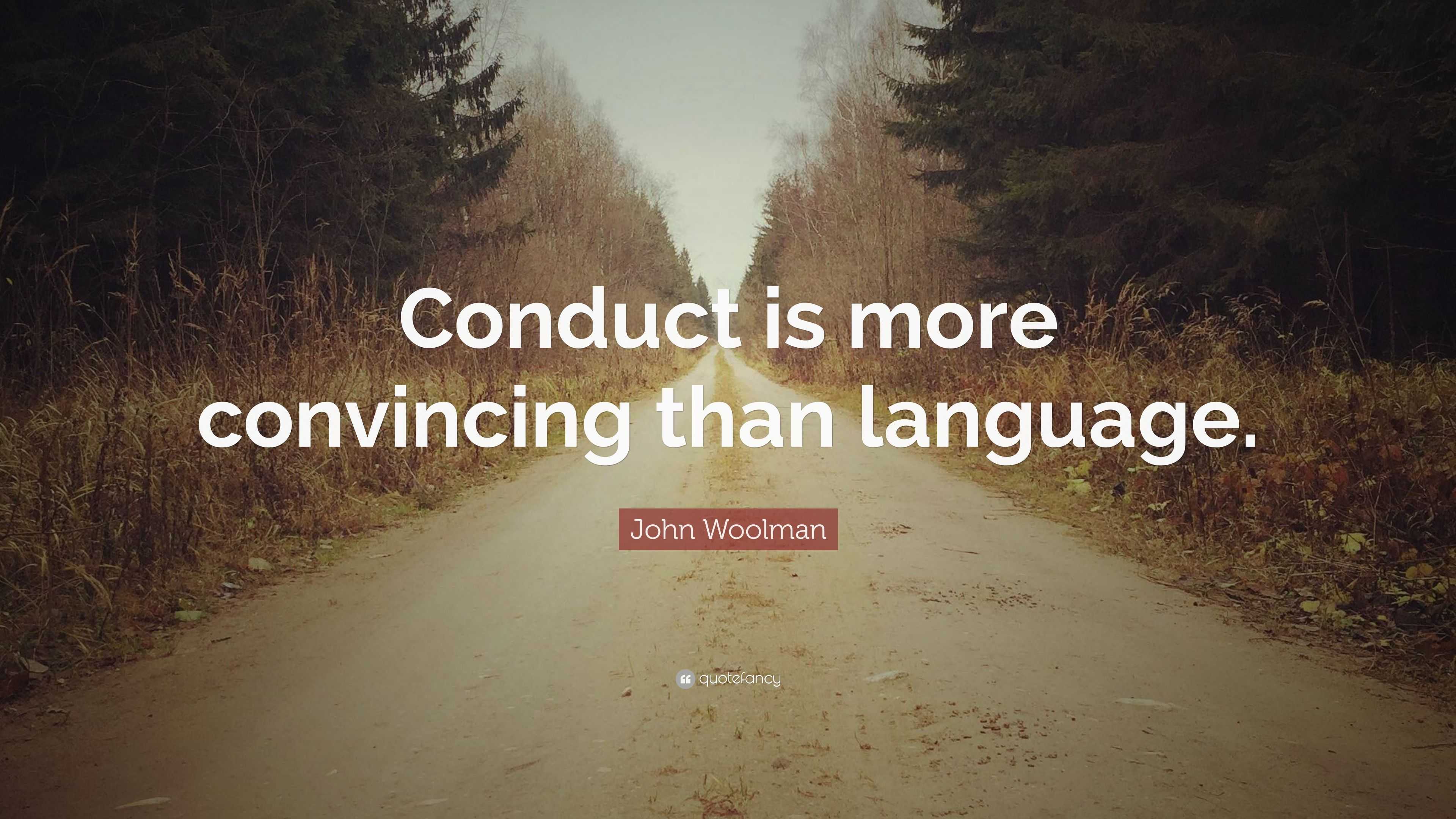 John Woolman Quote: “Conduct is more convincing than language.”