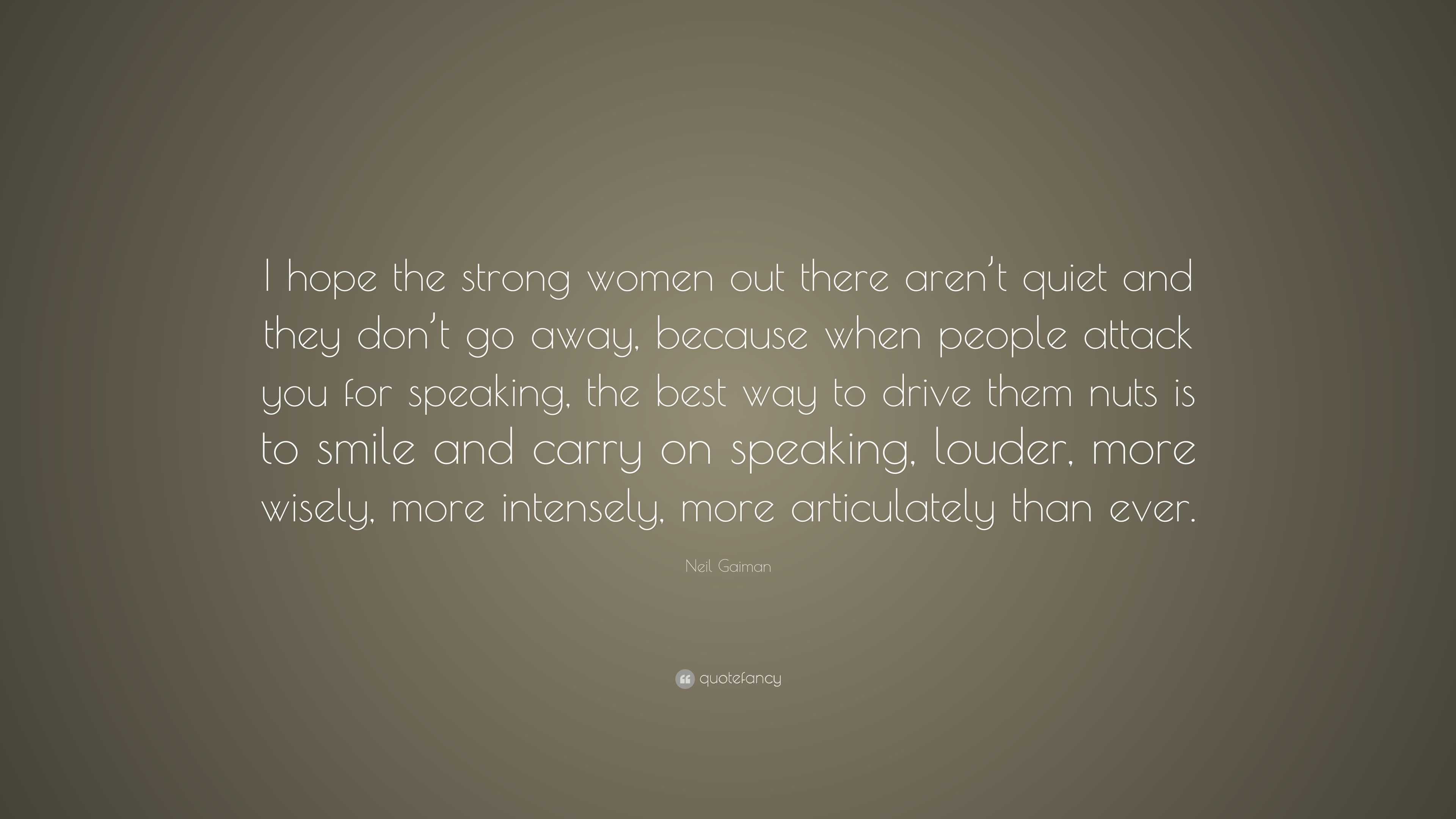 Neil Gaiman Quote: “i Hope The Strong Women Out There Aren’t Quiet And 