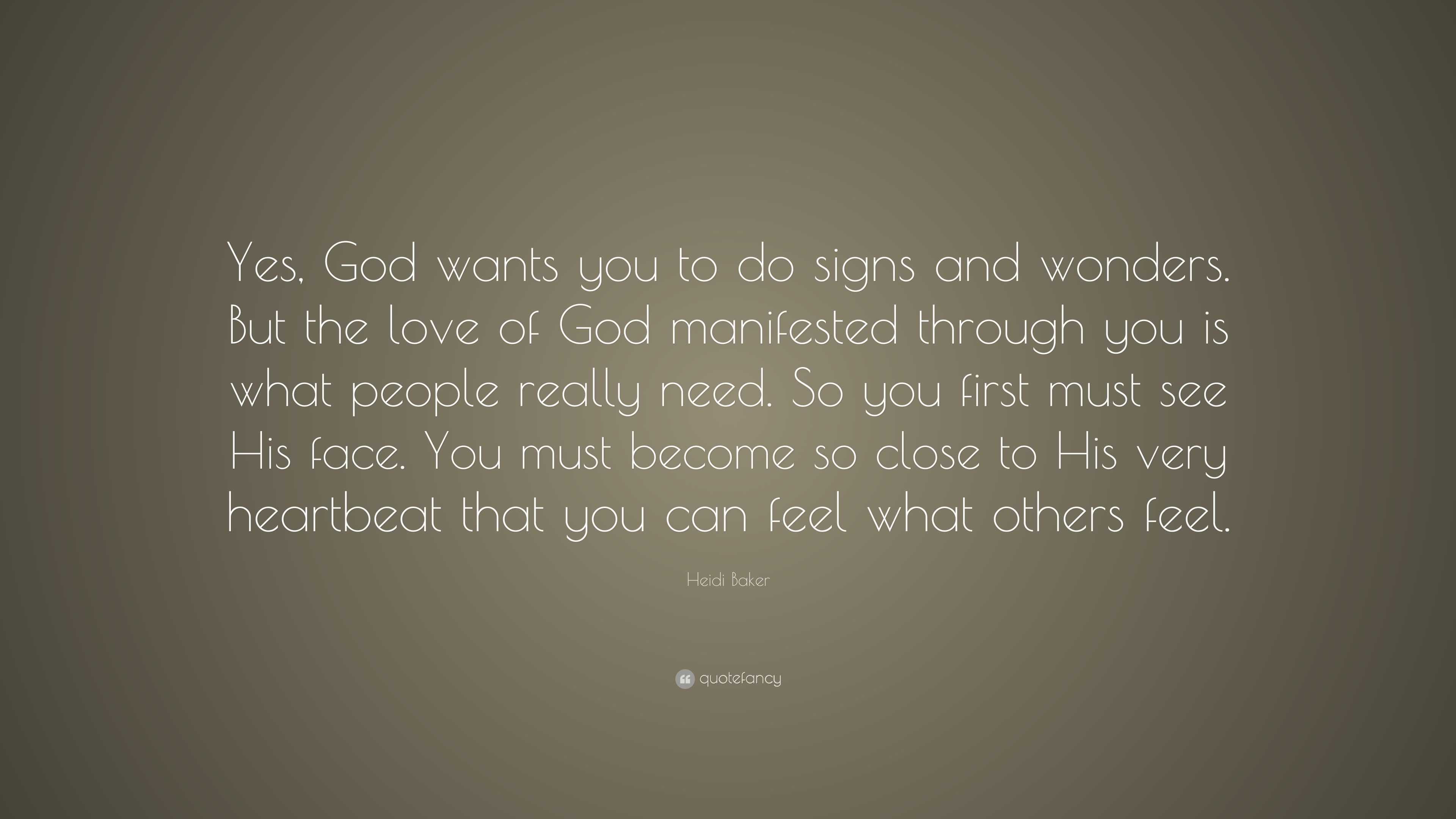 Heidi Baker Quote: “Yes, God wants you to do signs and wonders. But the ...