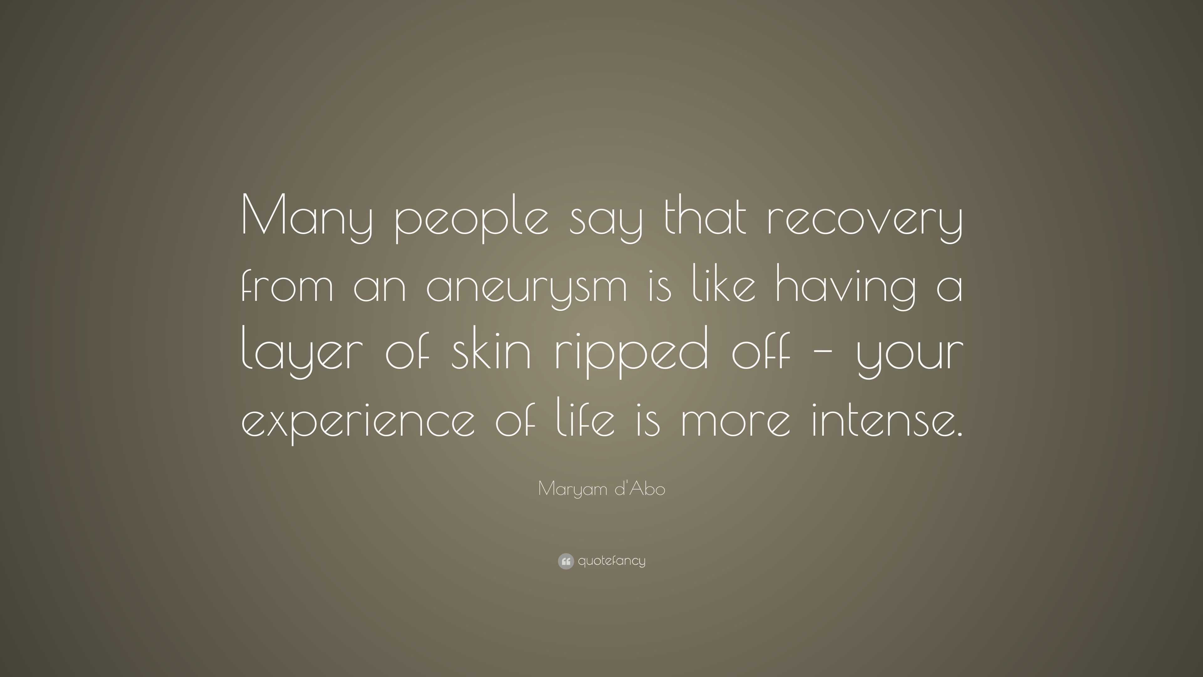 Maryam d'Abo Quote: “Many people say that recovery from an aneurysm is ...