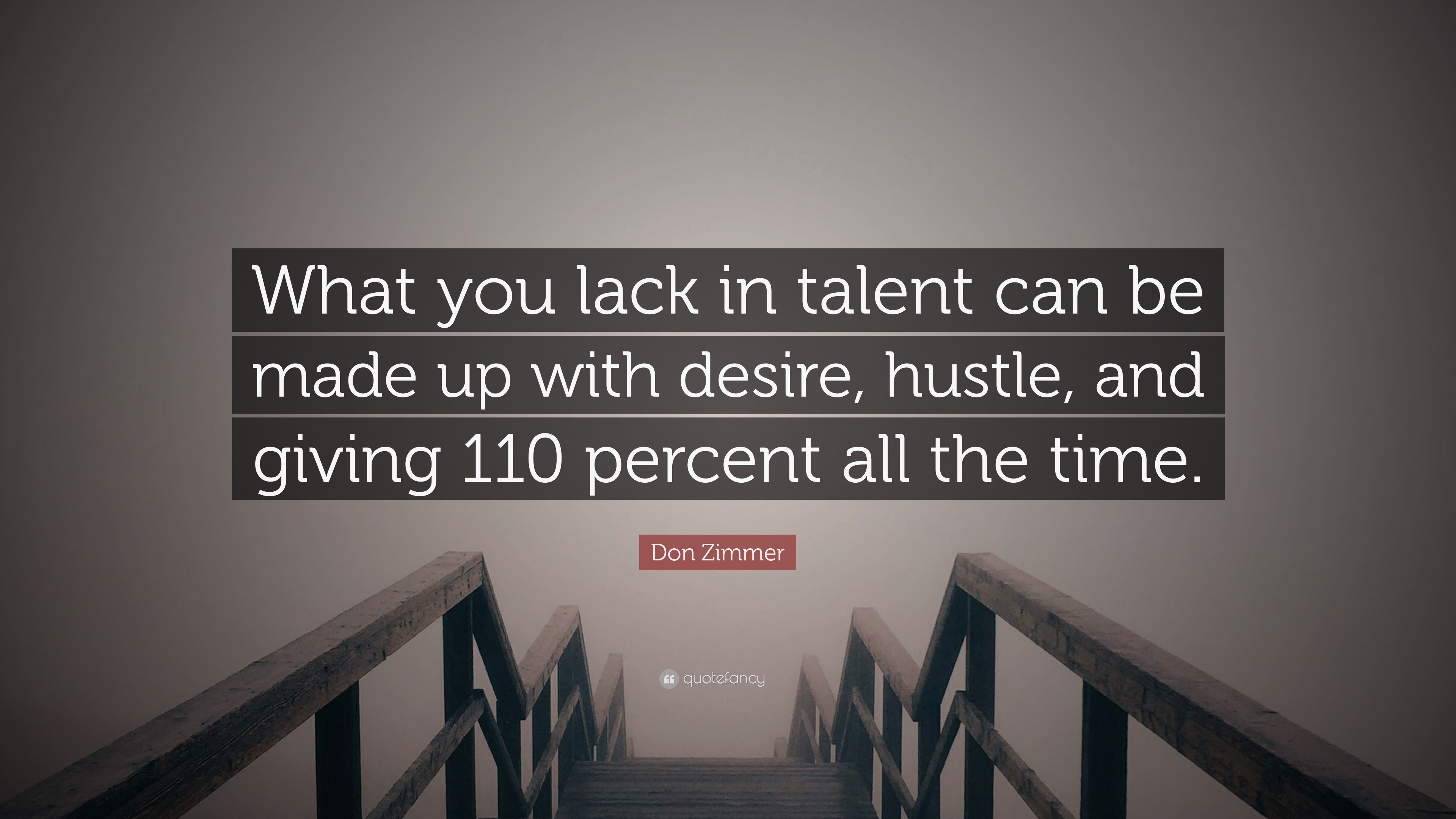 Don Zimmer Quote: “What you lack in talent can be made up with desire,  hustle, and