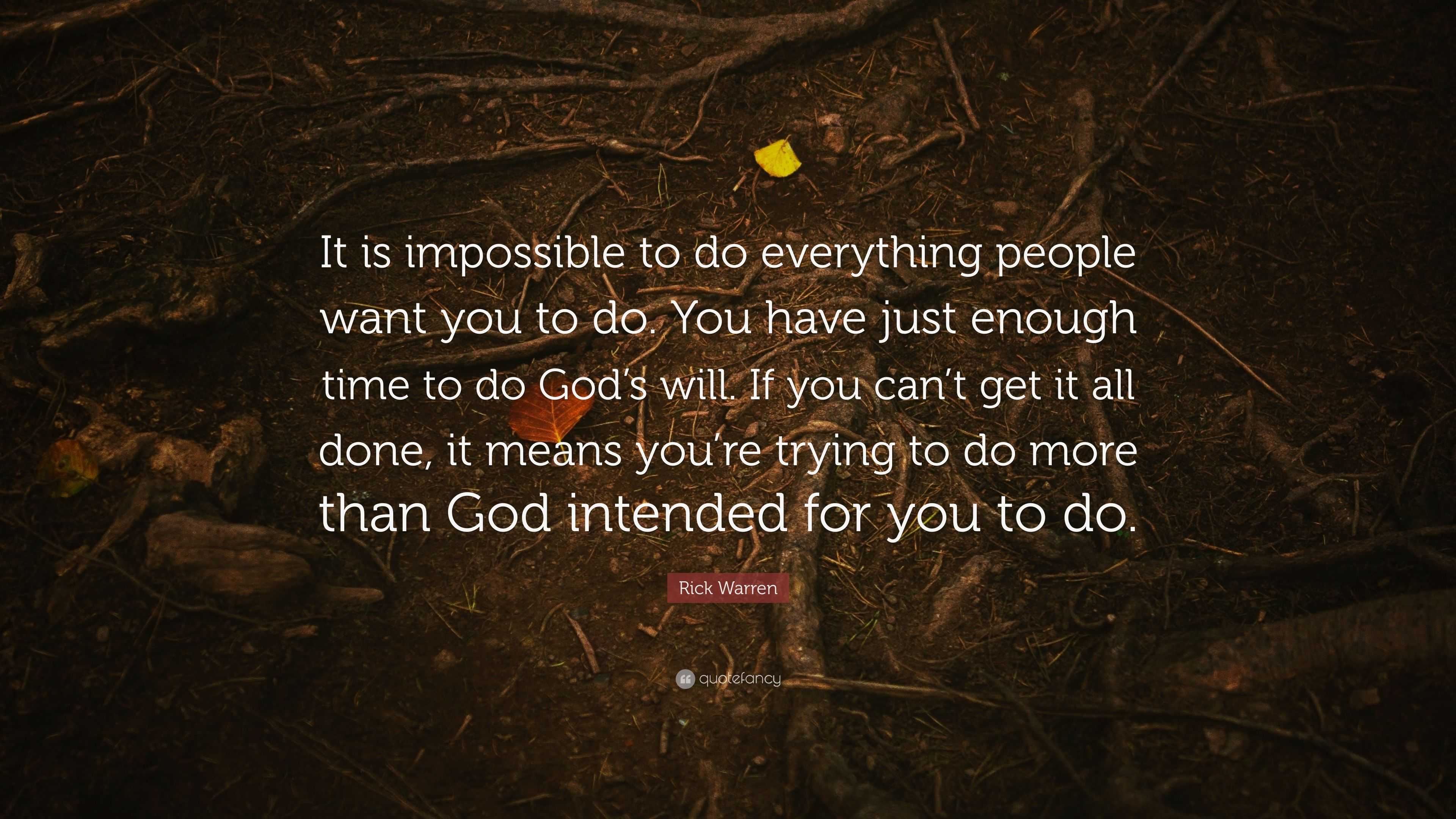 Rick Warren Quote: “It is impossible to do everything people want you ...