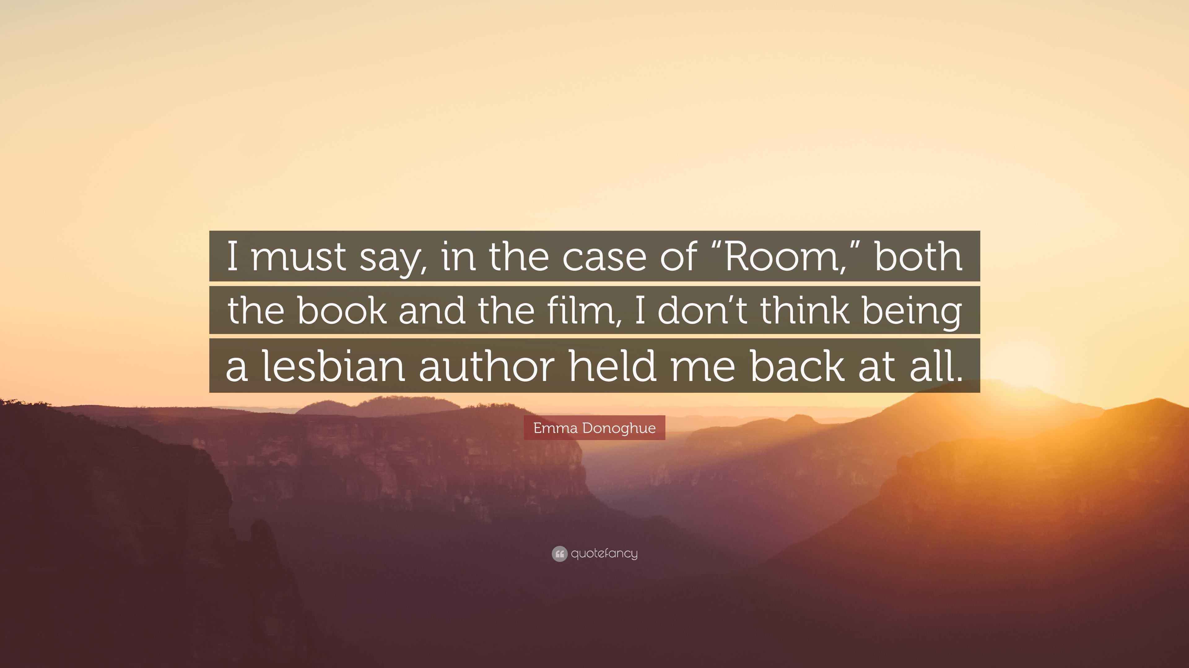 Emma Donoghue Quote “I must say, in the case of “Room,” both the book and the film, I don’t