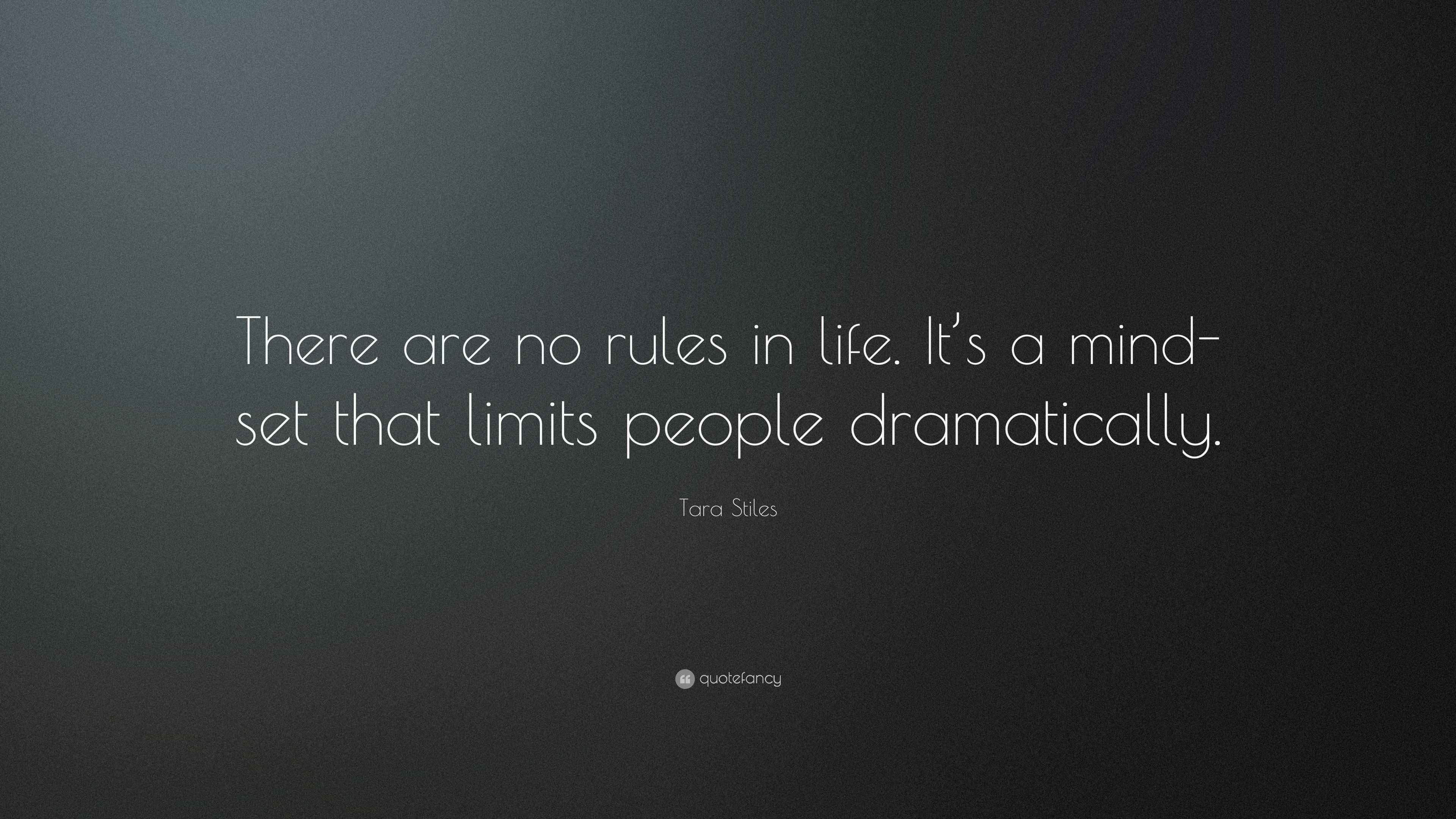 Tara Stiles Quote “There are no rules in life. It’s a mindset that