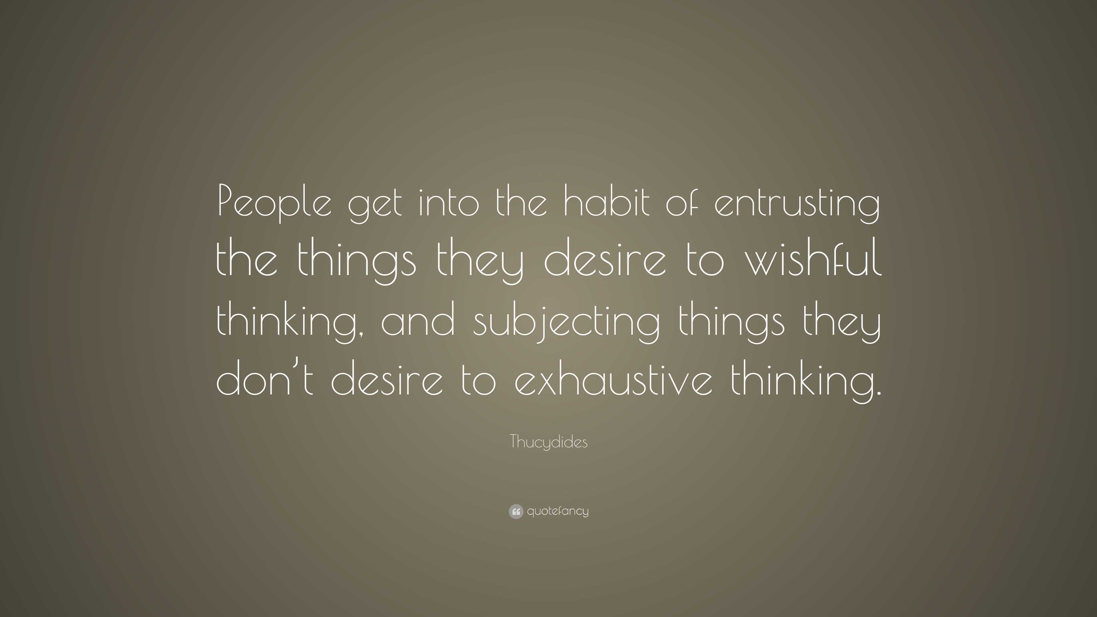 Thucydides Quote: “people Get Into The Habit Of Entrusting The Things 