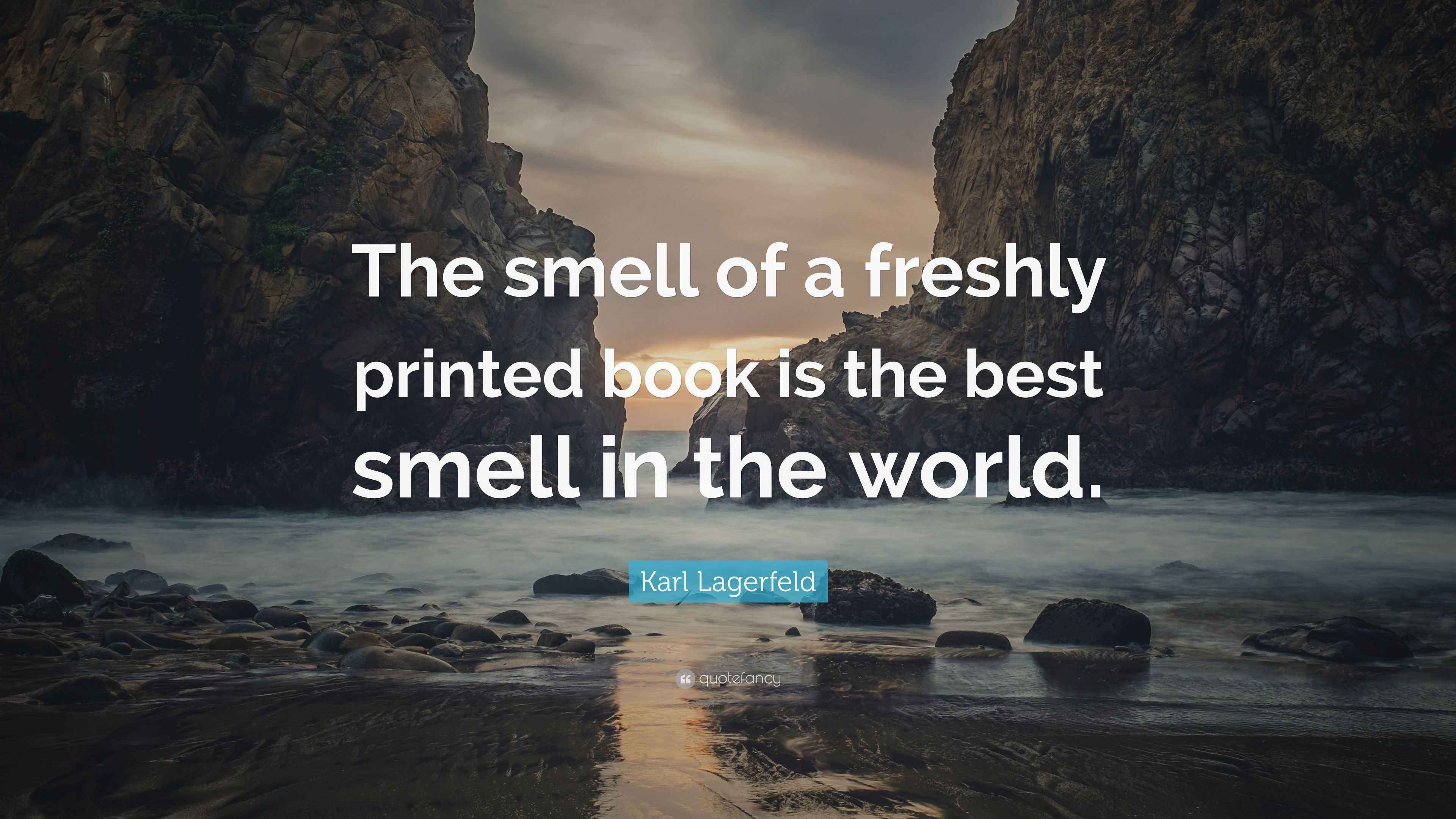 Karl Lagerfeld Quote “The smell of a freshly printed book is the best