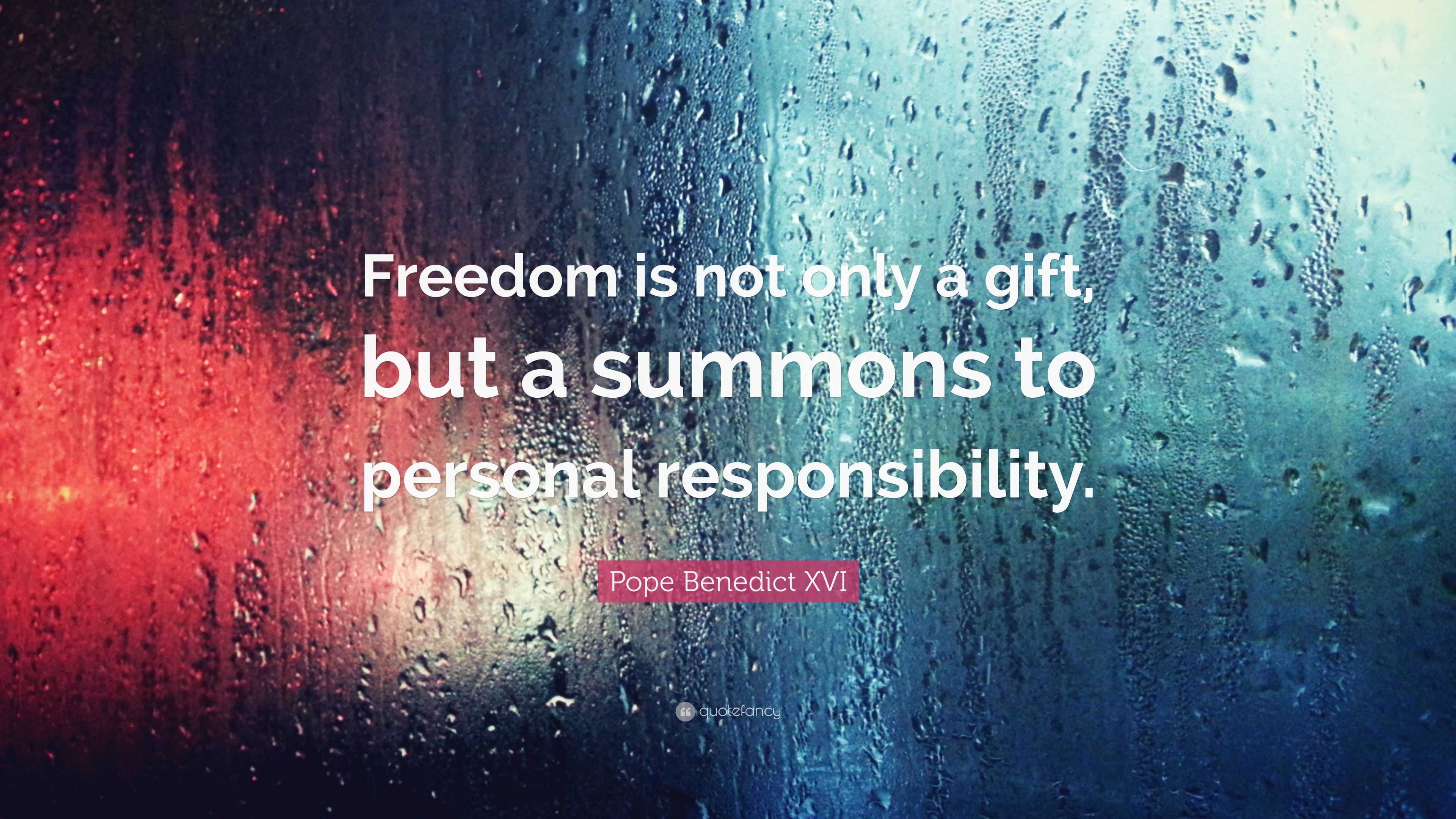 Pope Benedict XVI Quote: “Freedom is not only a gift, but a summons to ...