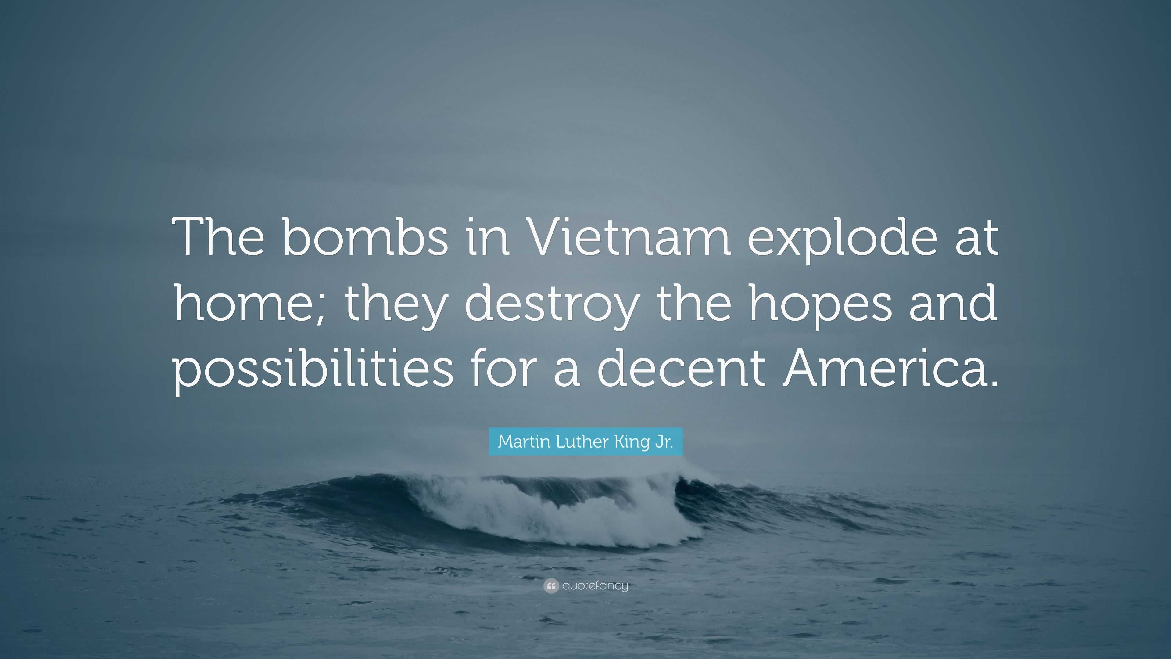 Martin Luther King Jr. Quote: “The bombs in Vietnam explode at home