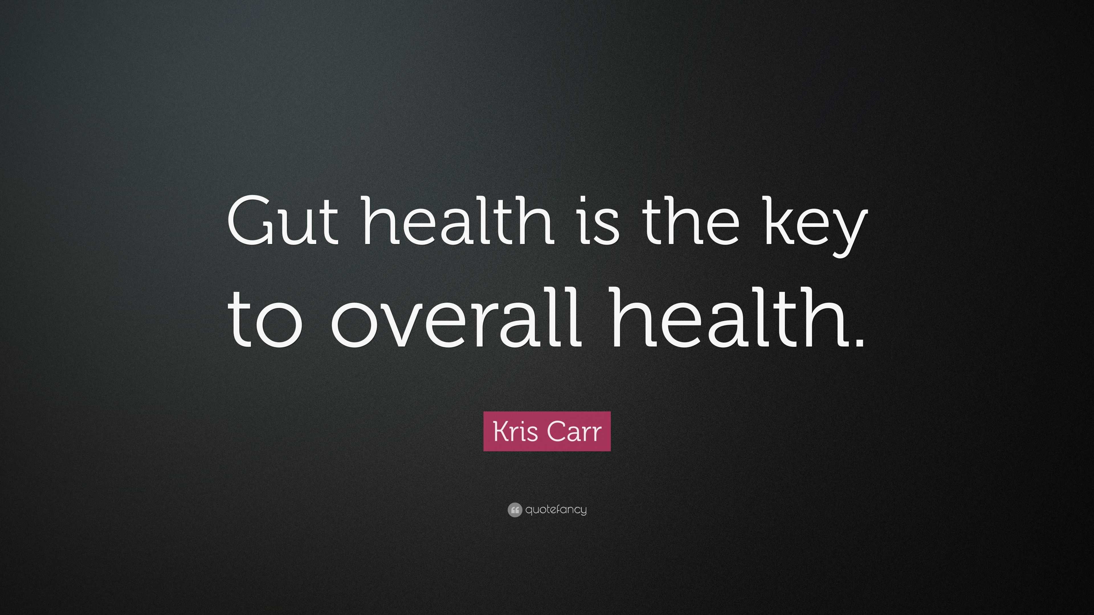 Kris Carr Quote: “gut Health Is The Key To Overall Health.”