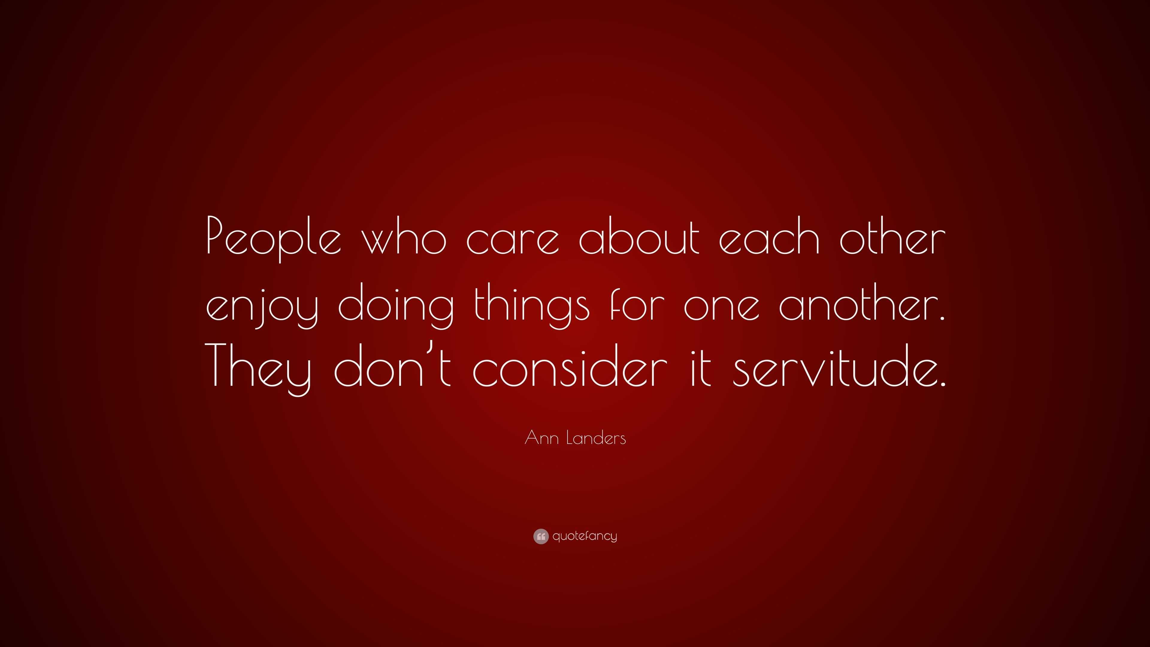 5052207 Ann Landers Quote People Who Care About Each Other Enjoy Doing 