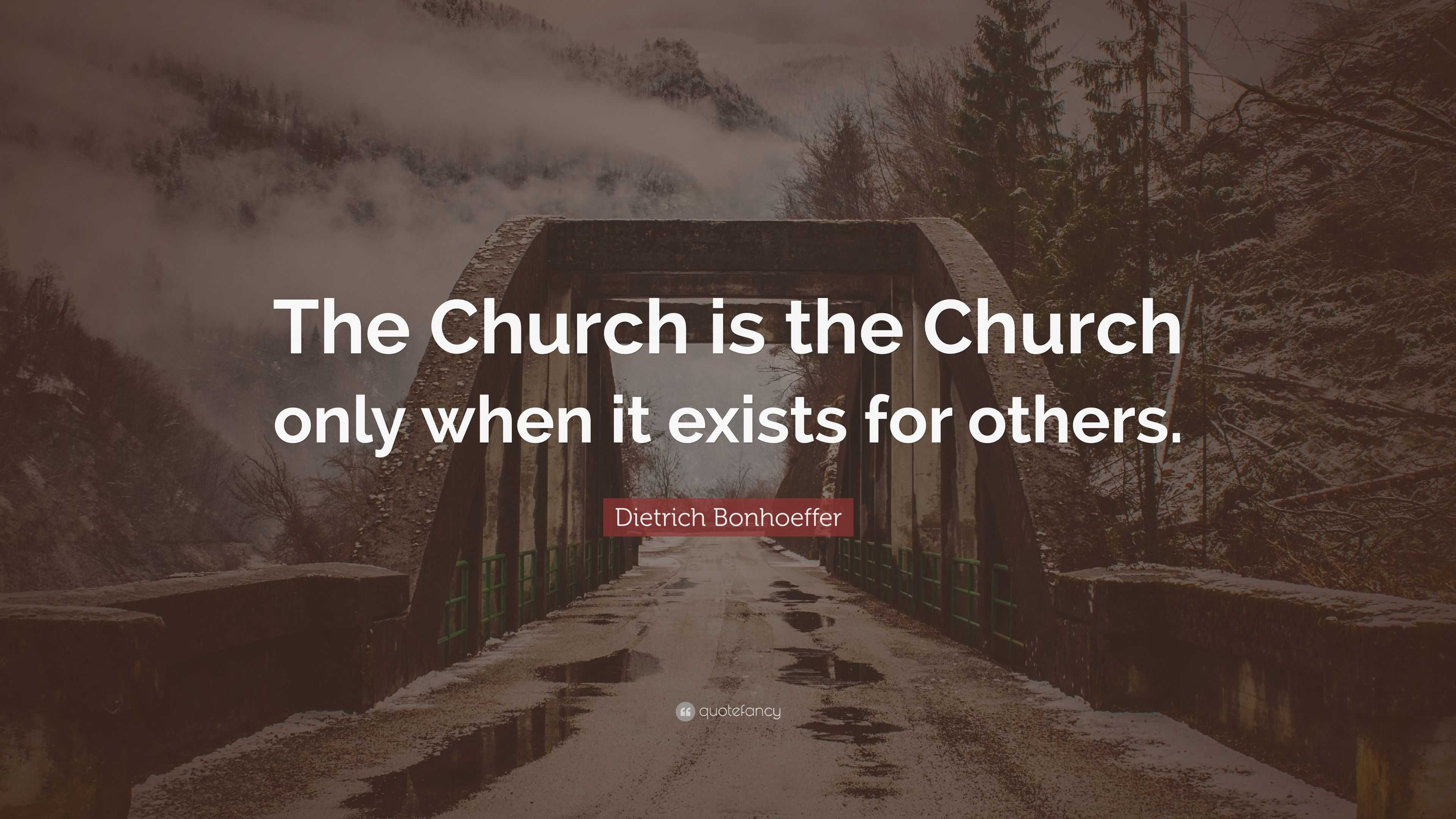 Dietrich Bonhoeffer Quote “The Church is the Church only
