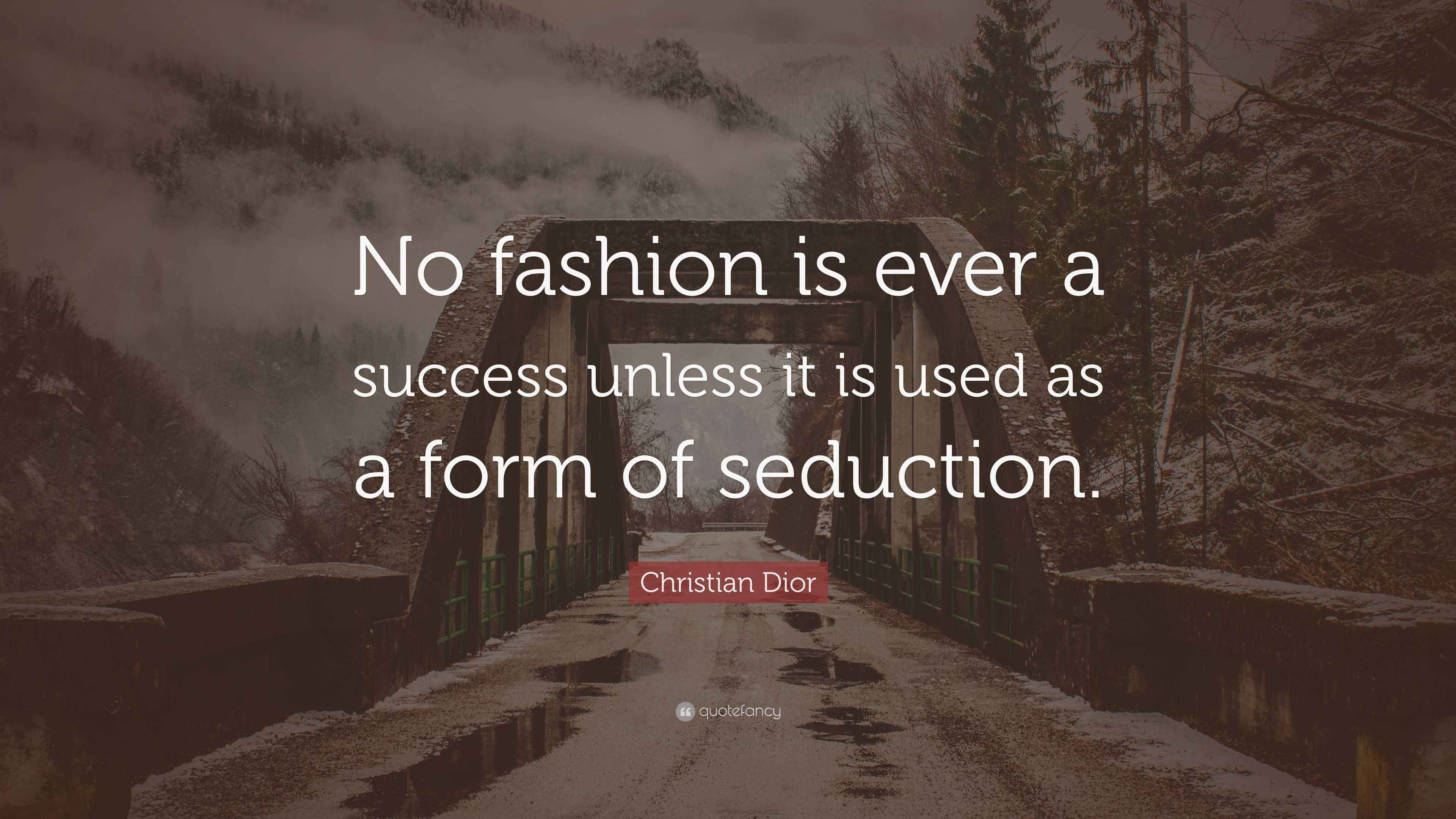 Christian Dior Quote “No fashion is ever a success unless it is used