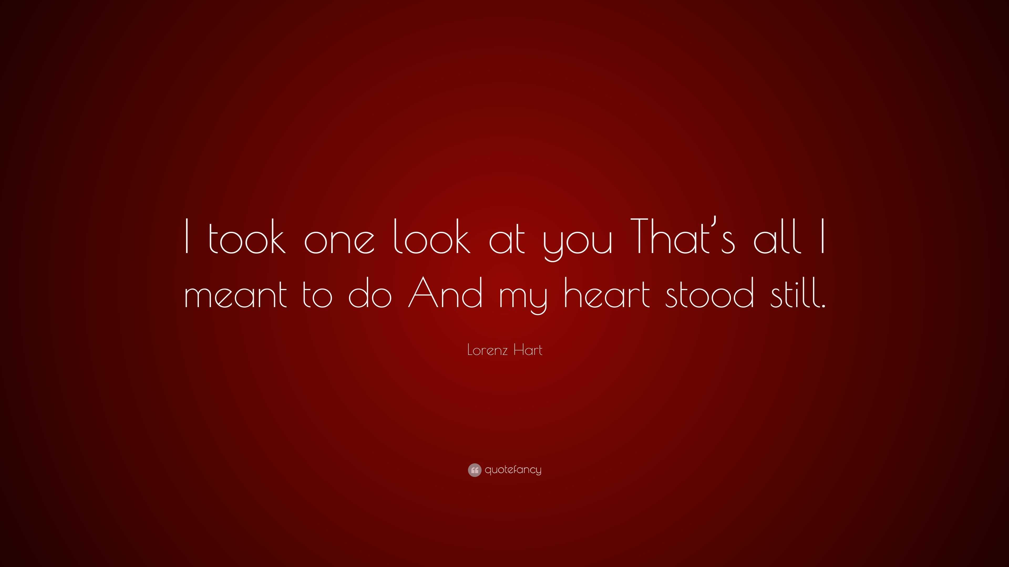 Lorenz Hart Quote: “I took one look at you That’s all I meant to do And ...