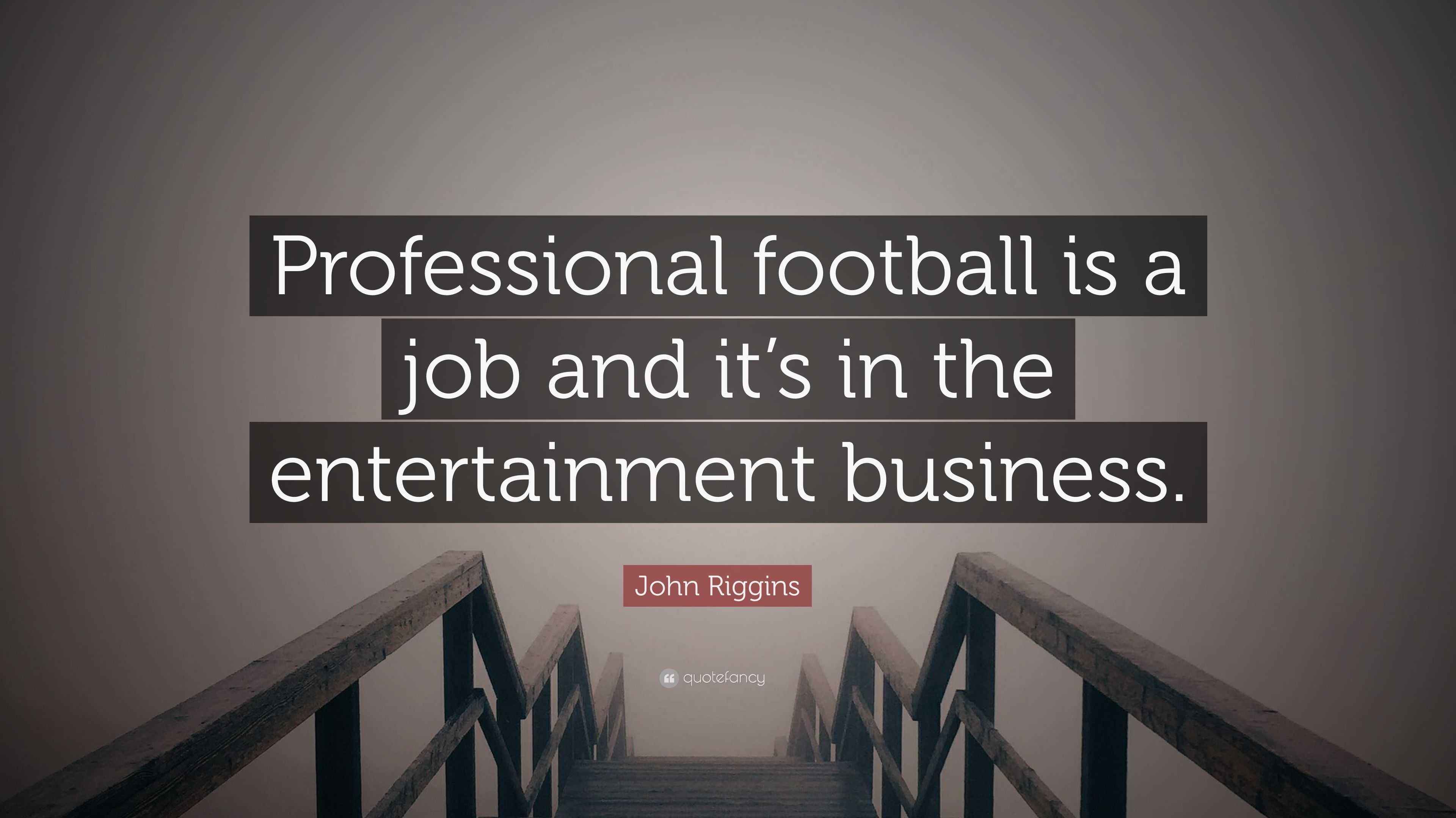 John Riggins Quote: “Professional football is a job and it’s in the ...