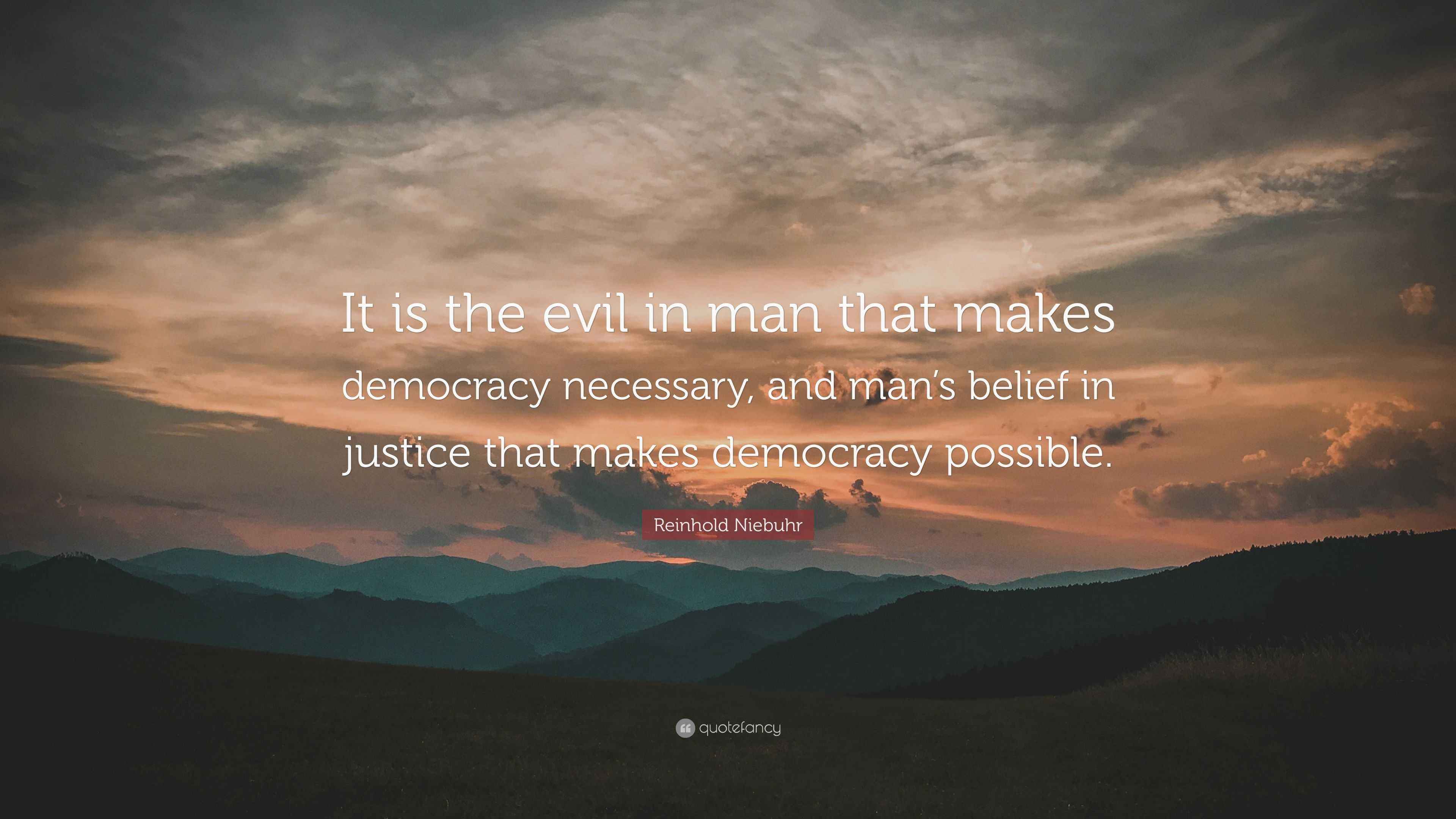 Reinhold Niebuhr Quote “It is the evil in man that