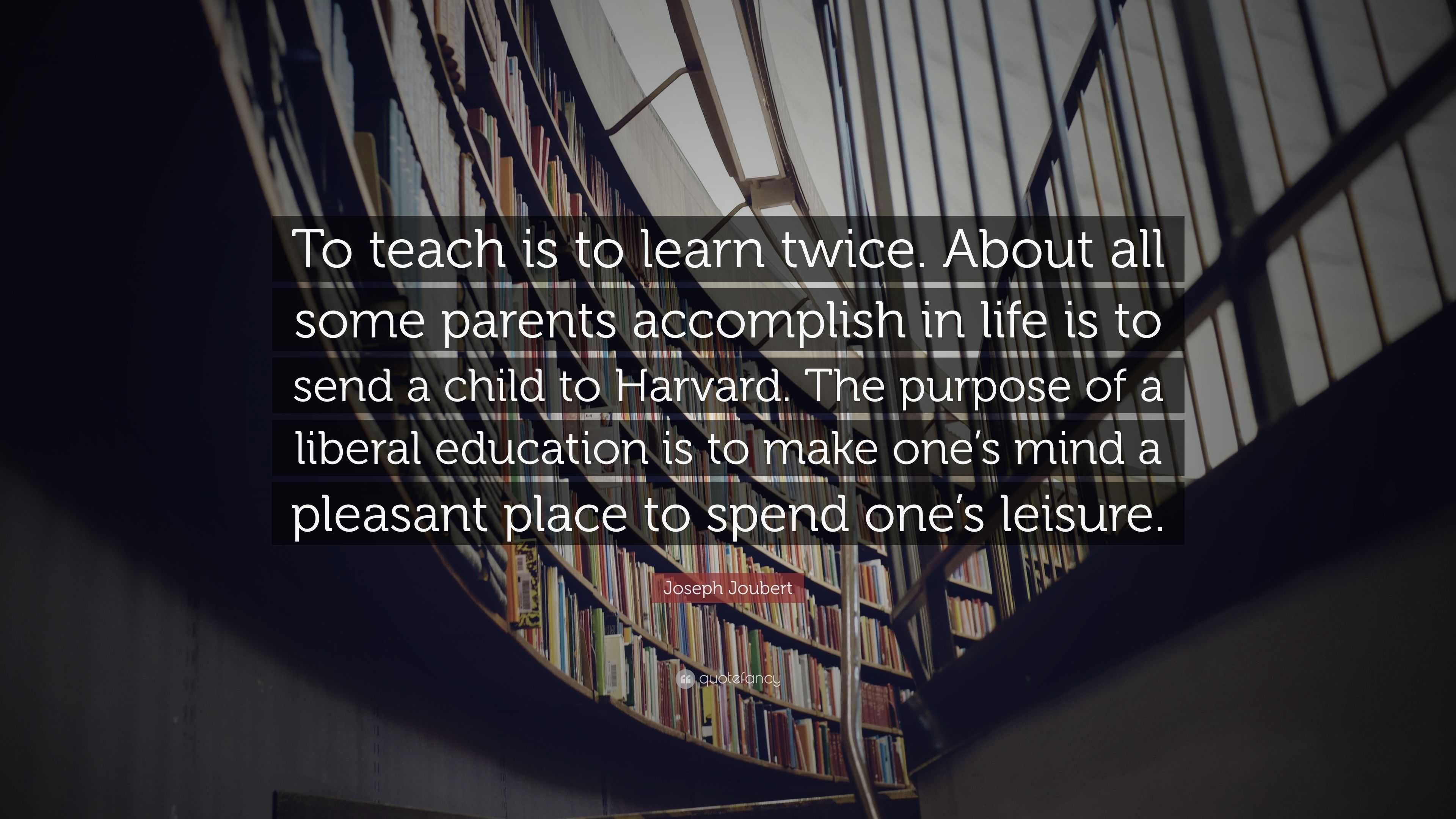 Joseph Joubert Quote: “To teach is to learn twice. About all some ...