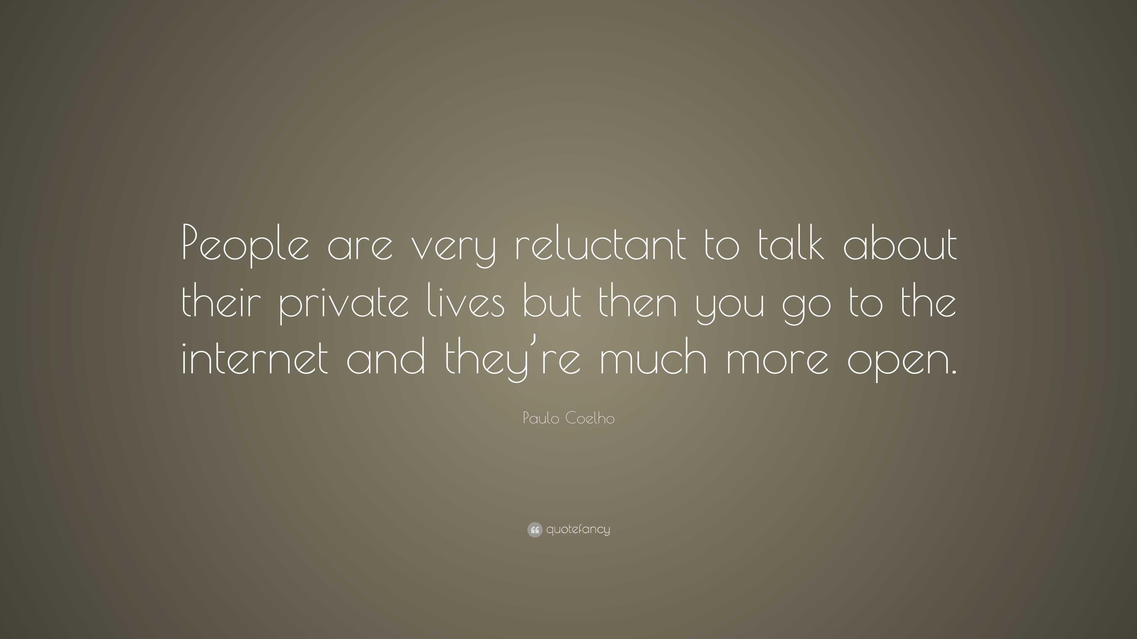 Paulo Coelho Quote: “People are very reluctant to talk about their ...