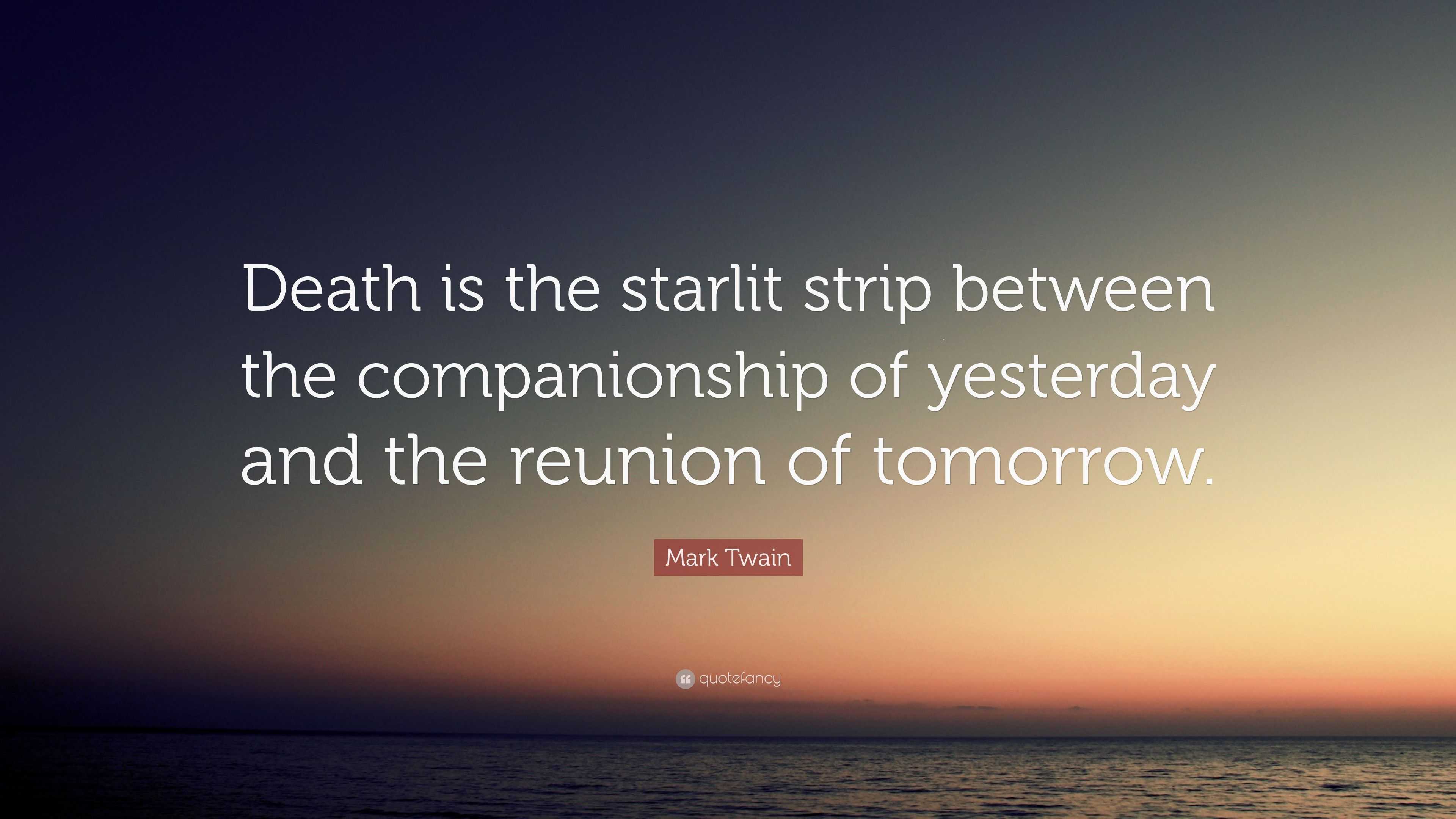 Mark Twain Quote: “Death Is The Starlit Strip Between The Companionship ...