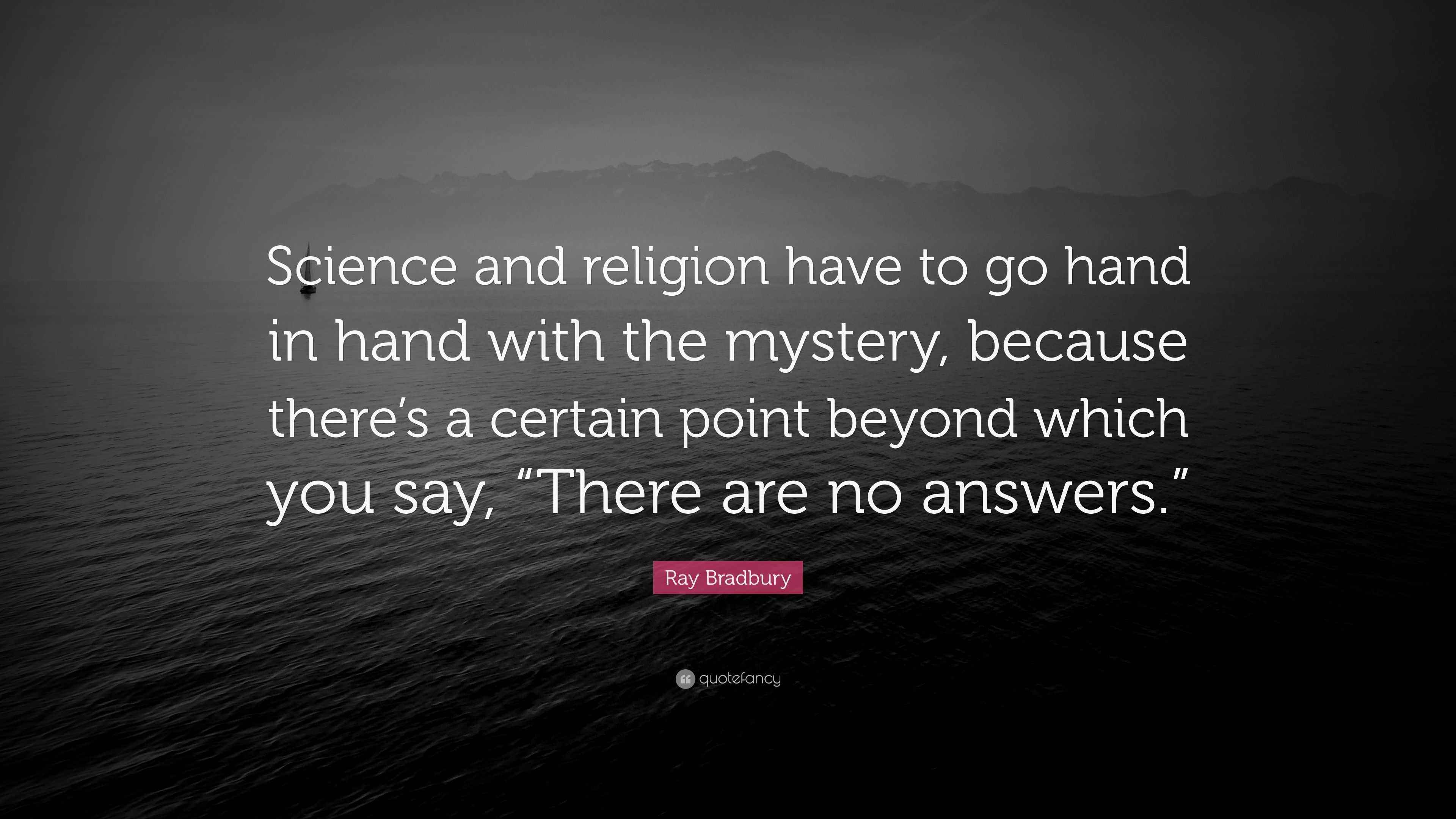 Ray Bradbury Quote “Science and religion have to go hand in hand with