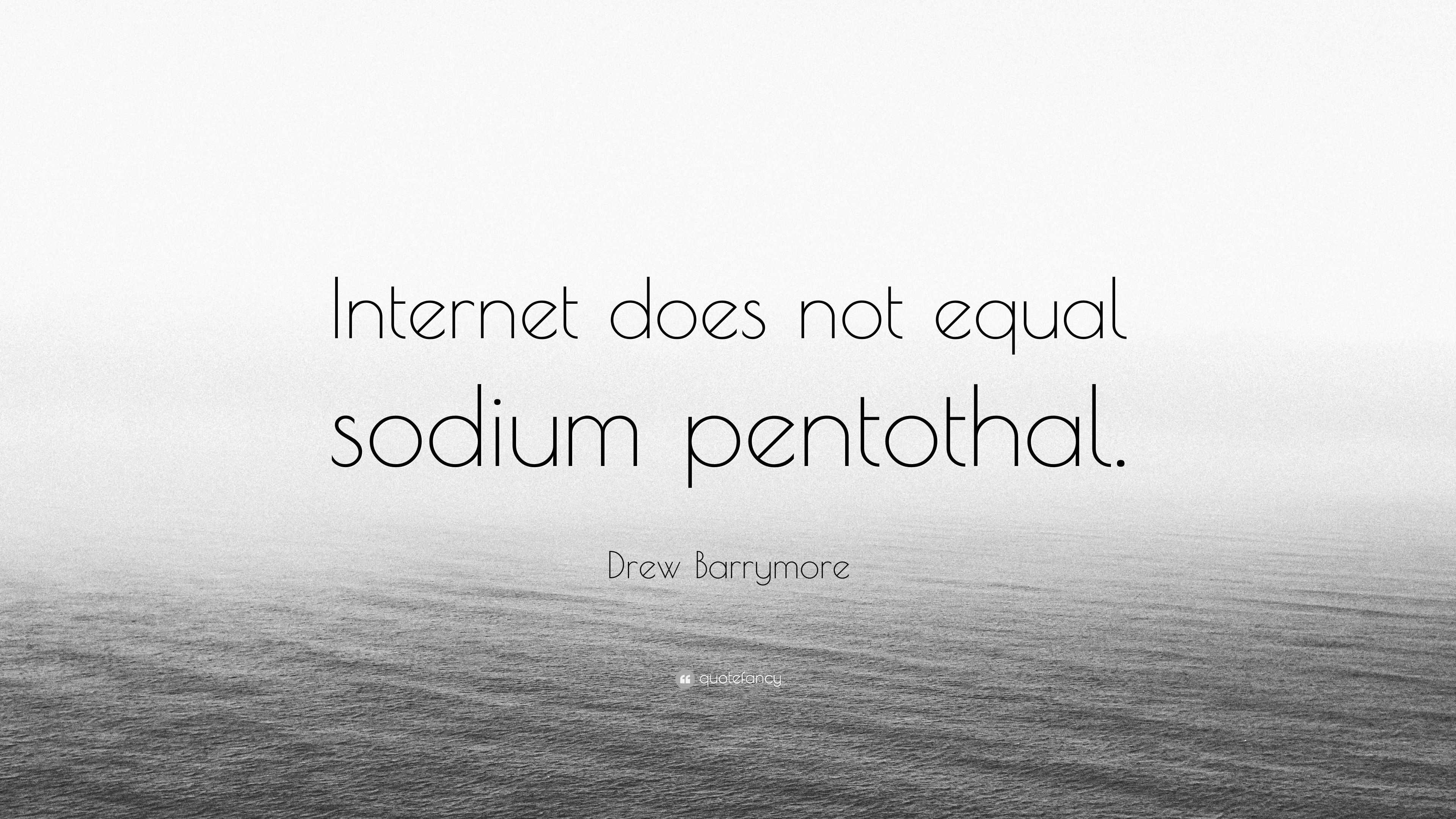 Drew Barrymore Quote: “Internet does not equal sodium pentothal.”