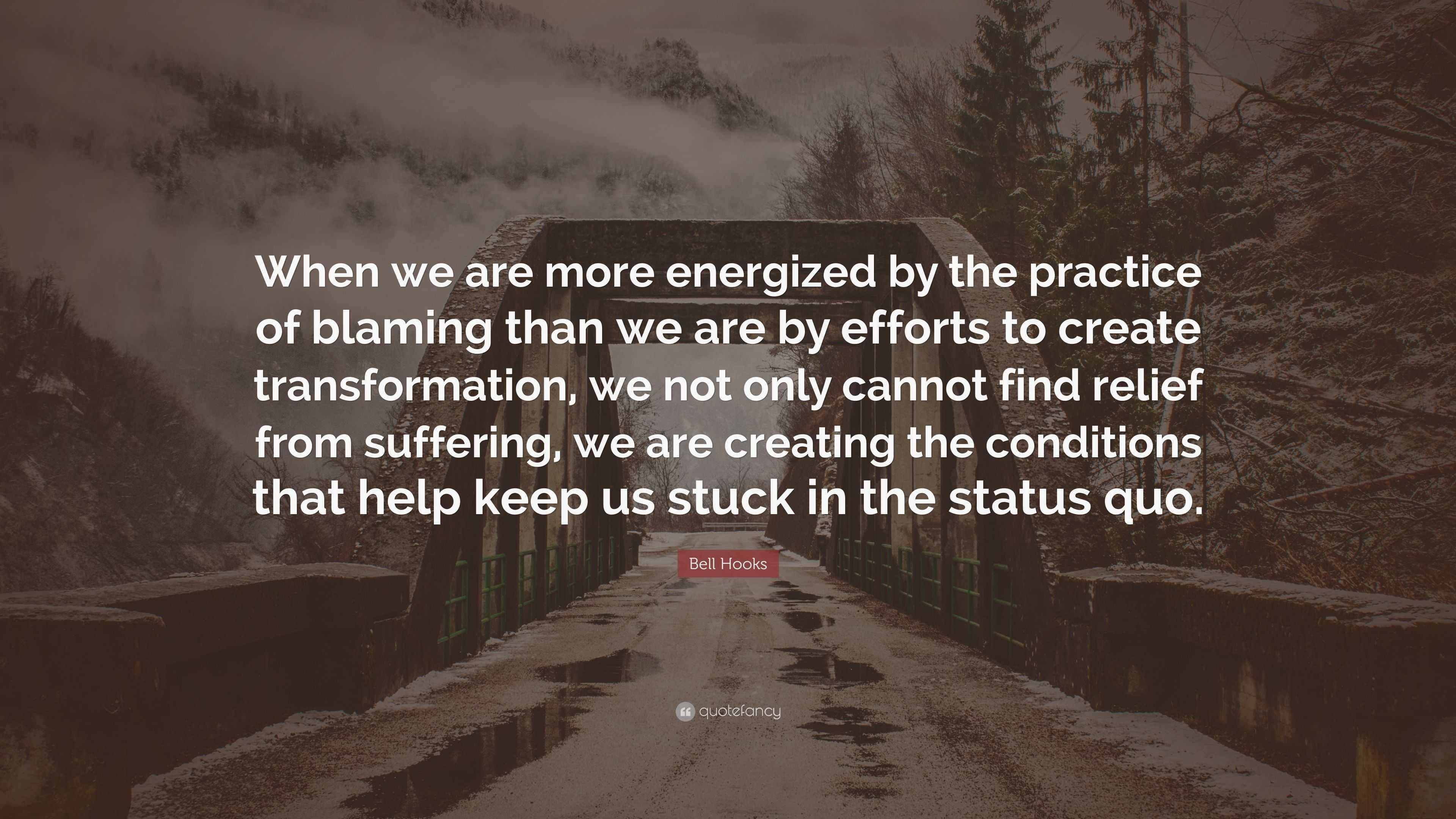 Bell Hooks Quote “When we are more energized by the practice of