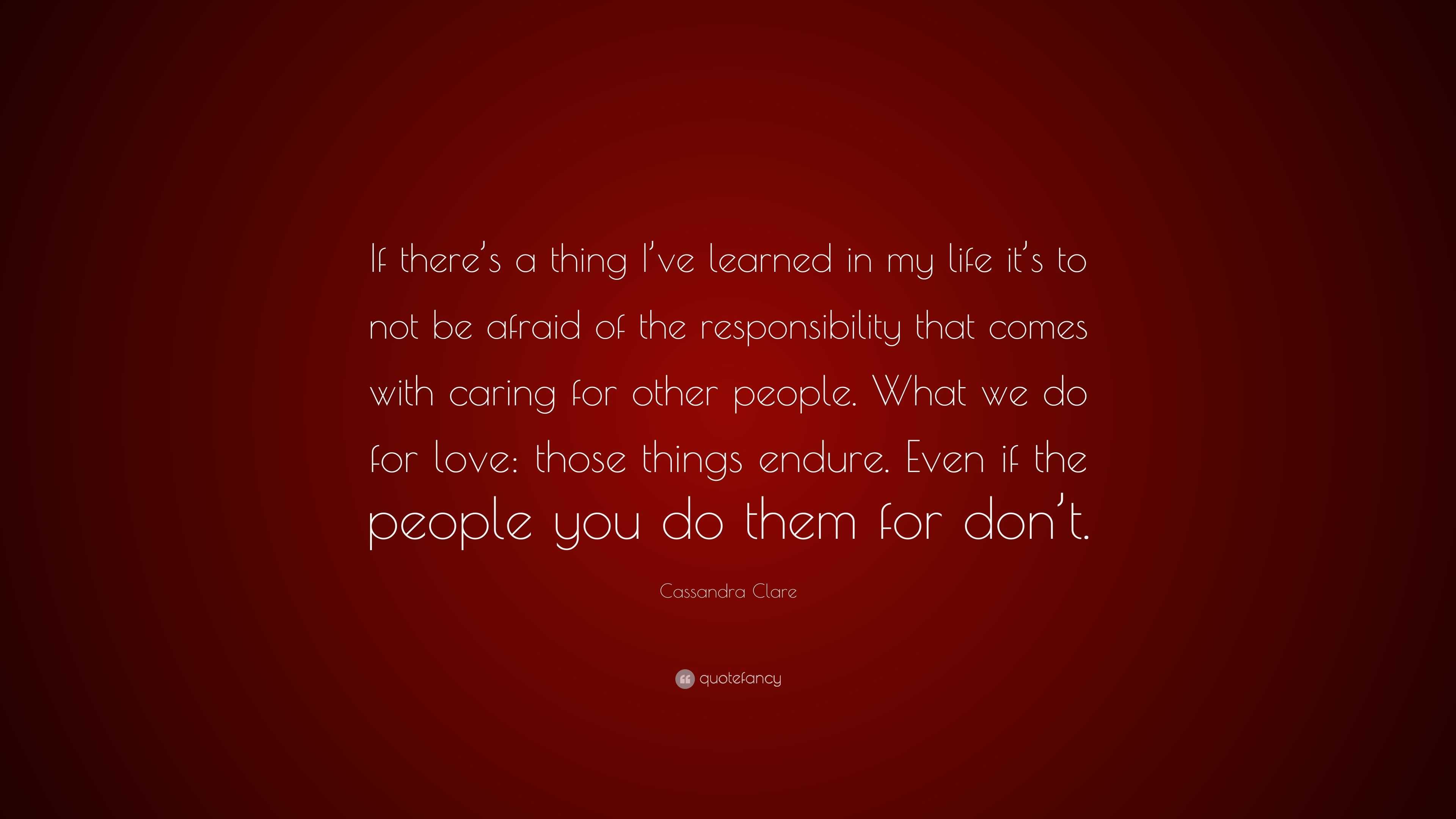 Cassandra Clare Quote “If there s a thing I ve learned in my life