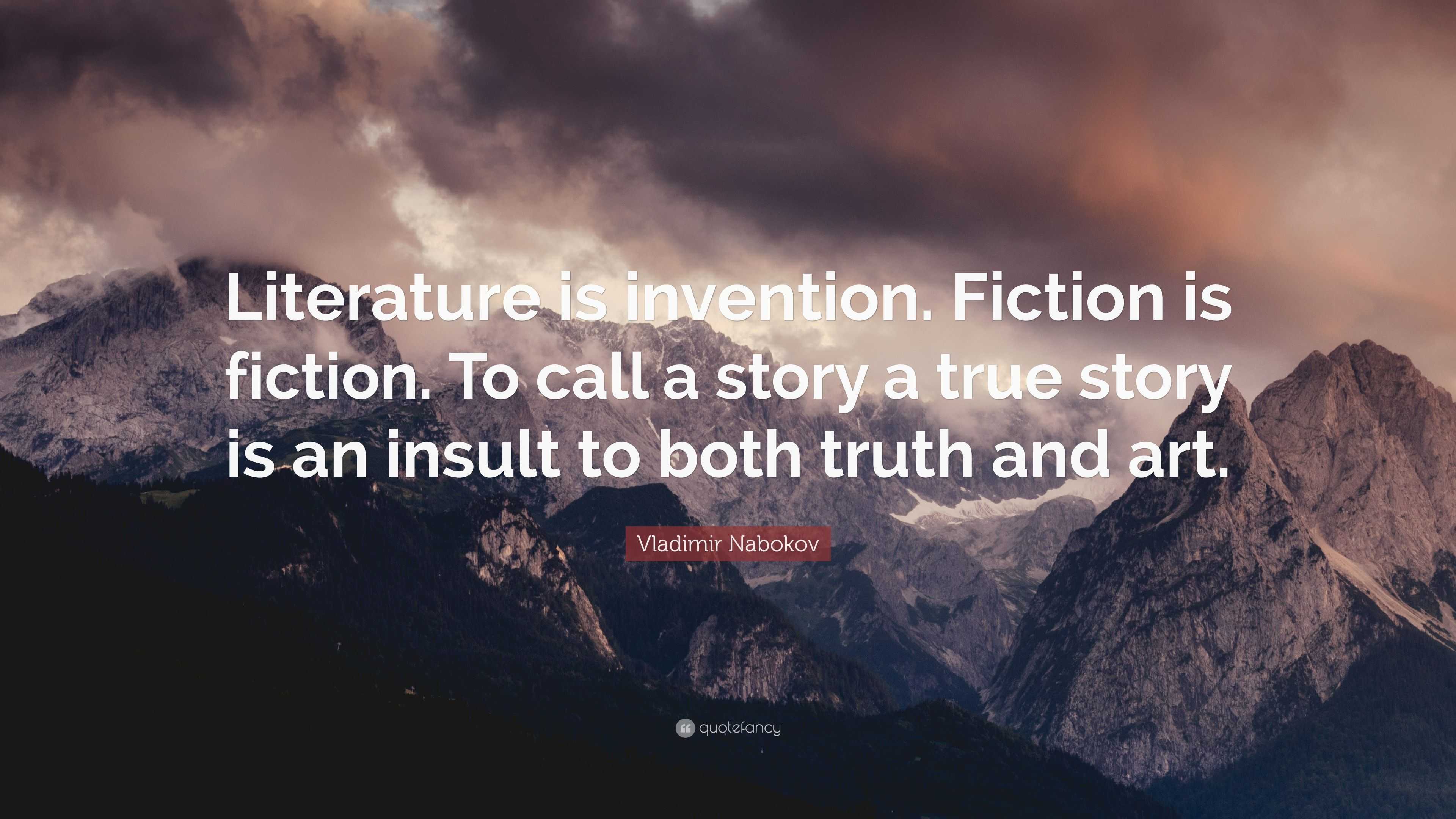 Vladimir Nabokov Quote: “Literature is invention. Fiction is fiction ...