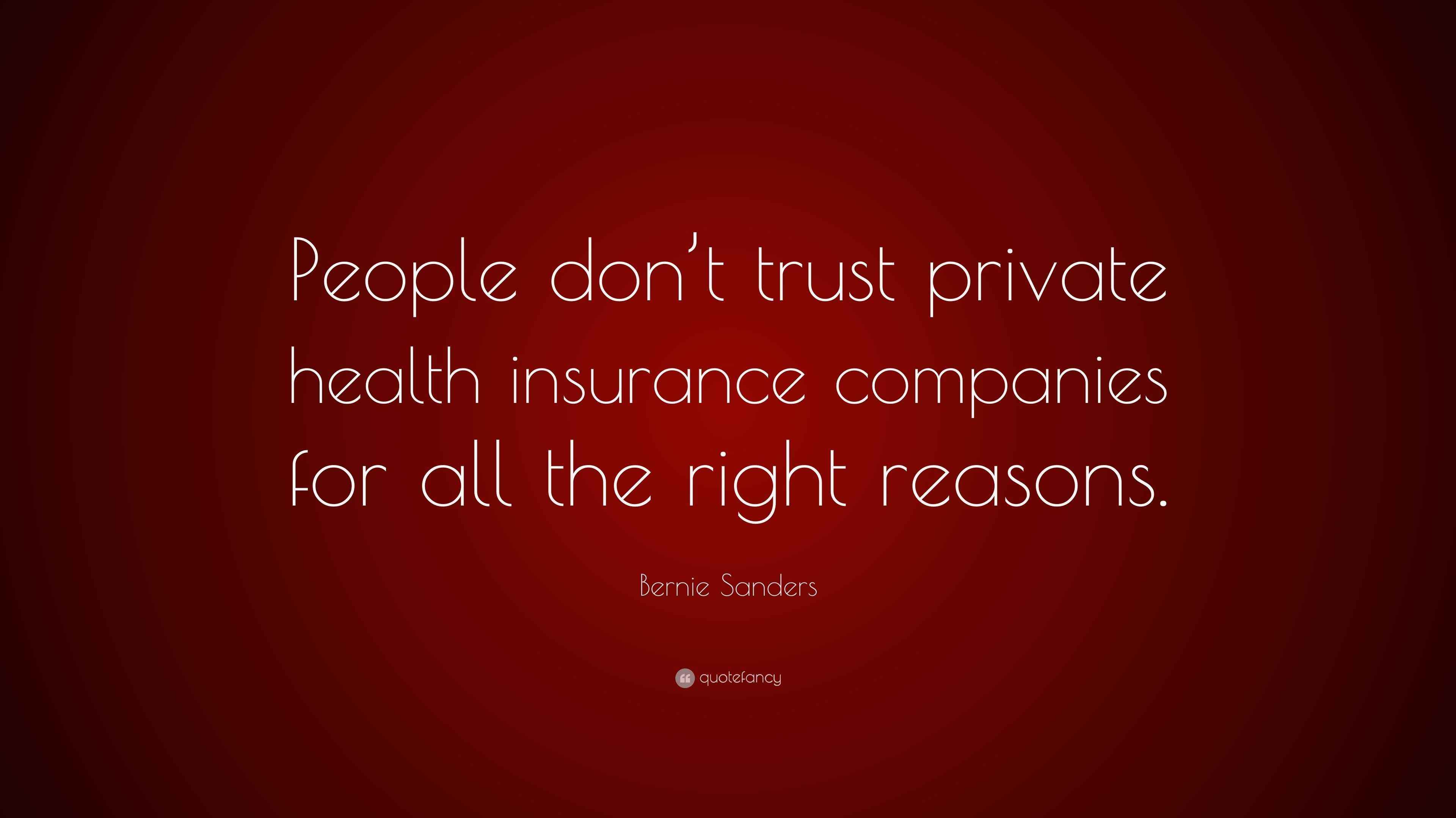 Bernie Sanders Quote “People don’t trust private health insurance companies for all the right