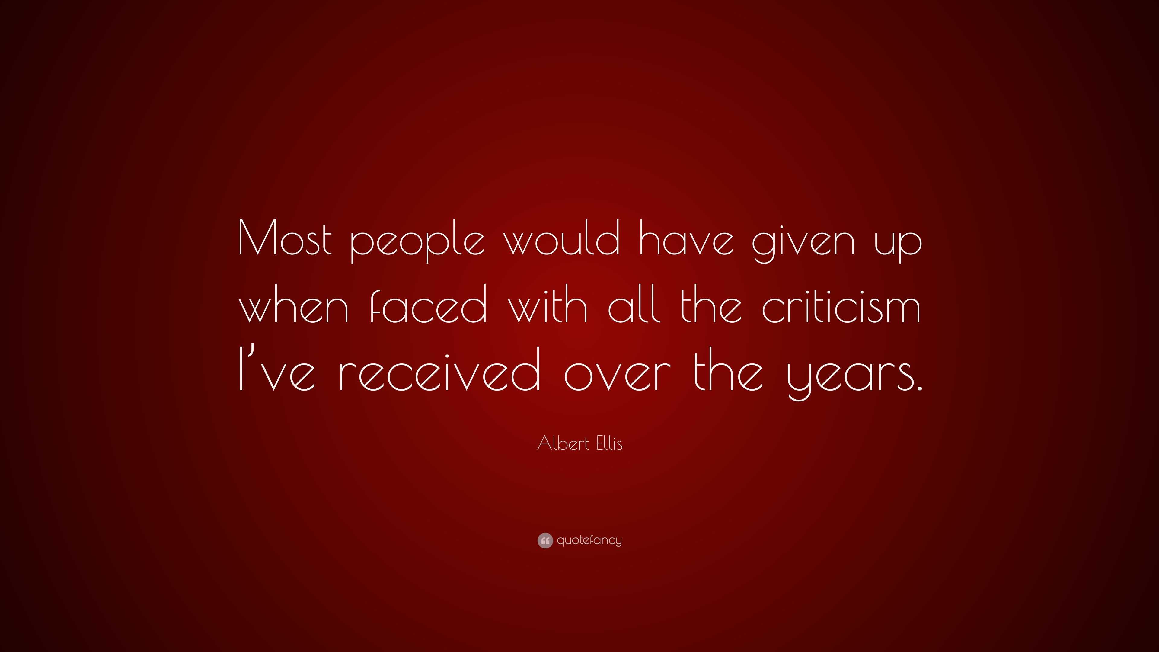 Albert Ellis Quote: “most People Would Have Given Up When Faced With 