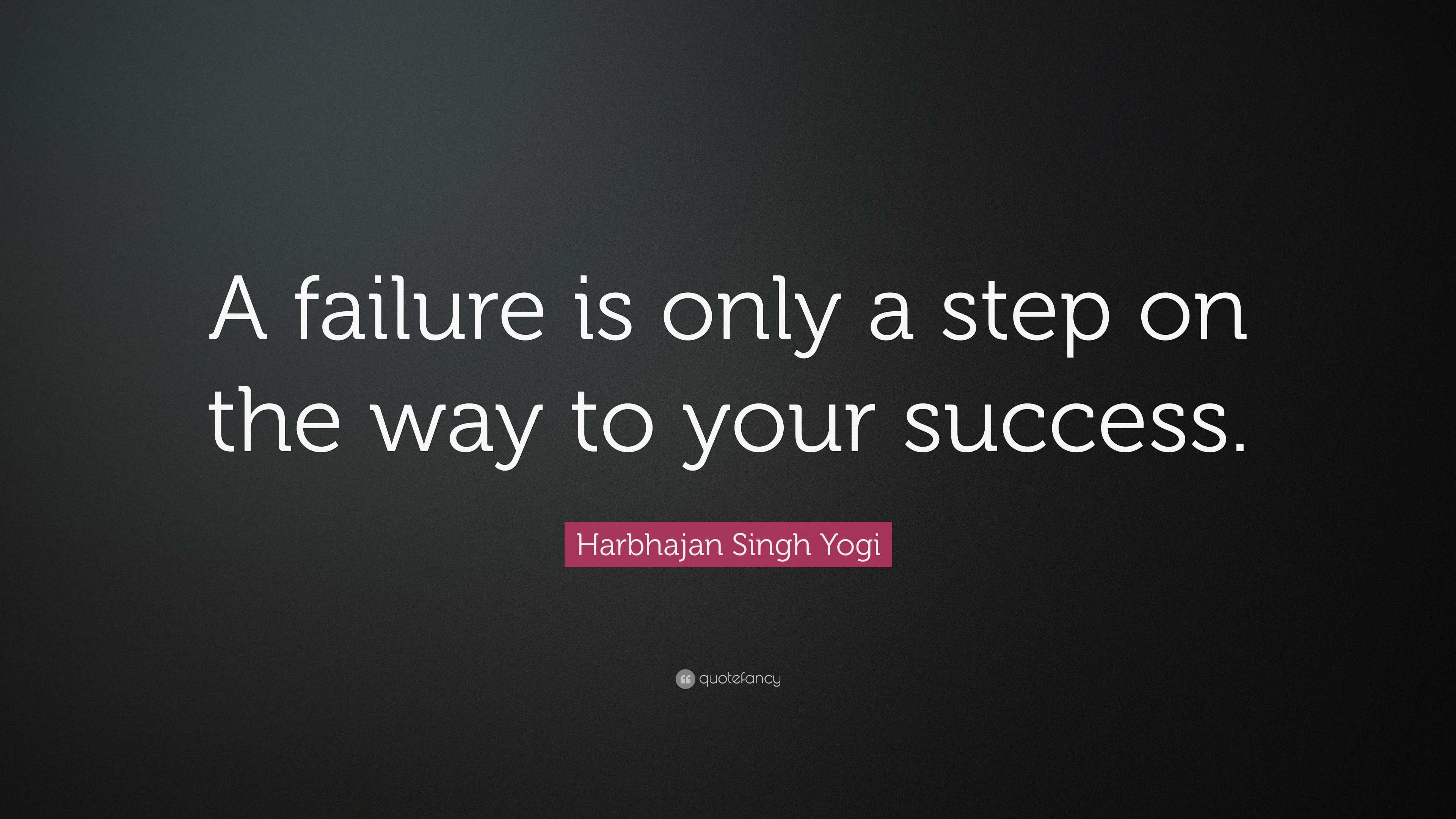 Harbhajan Singh Yogi Quote: “A failure is only a step on the way to ...