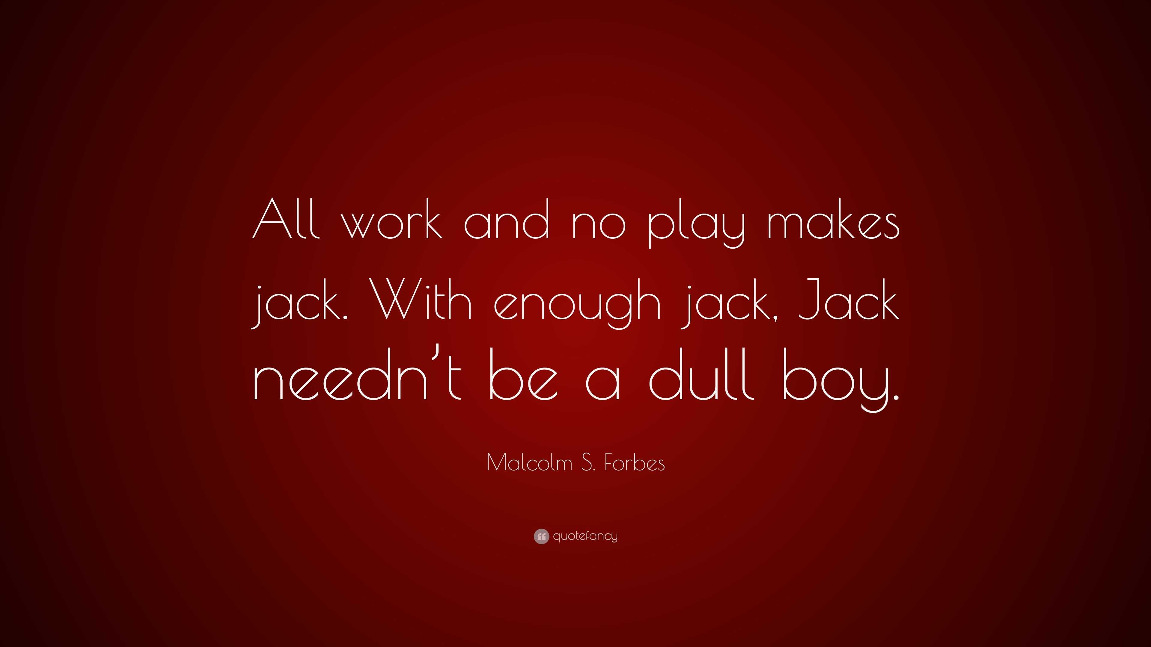 O que significa All work and no play makes Jack a dull boy.? - Pergunta  sobre a Inglês (Reino Unido)