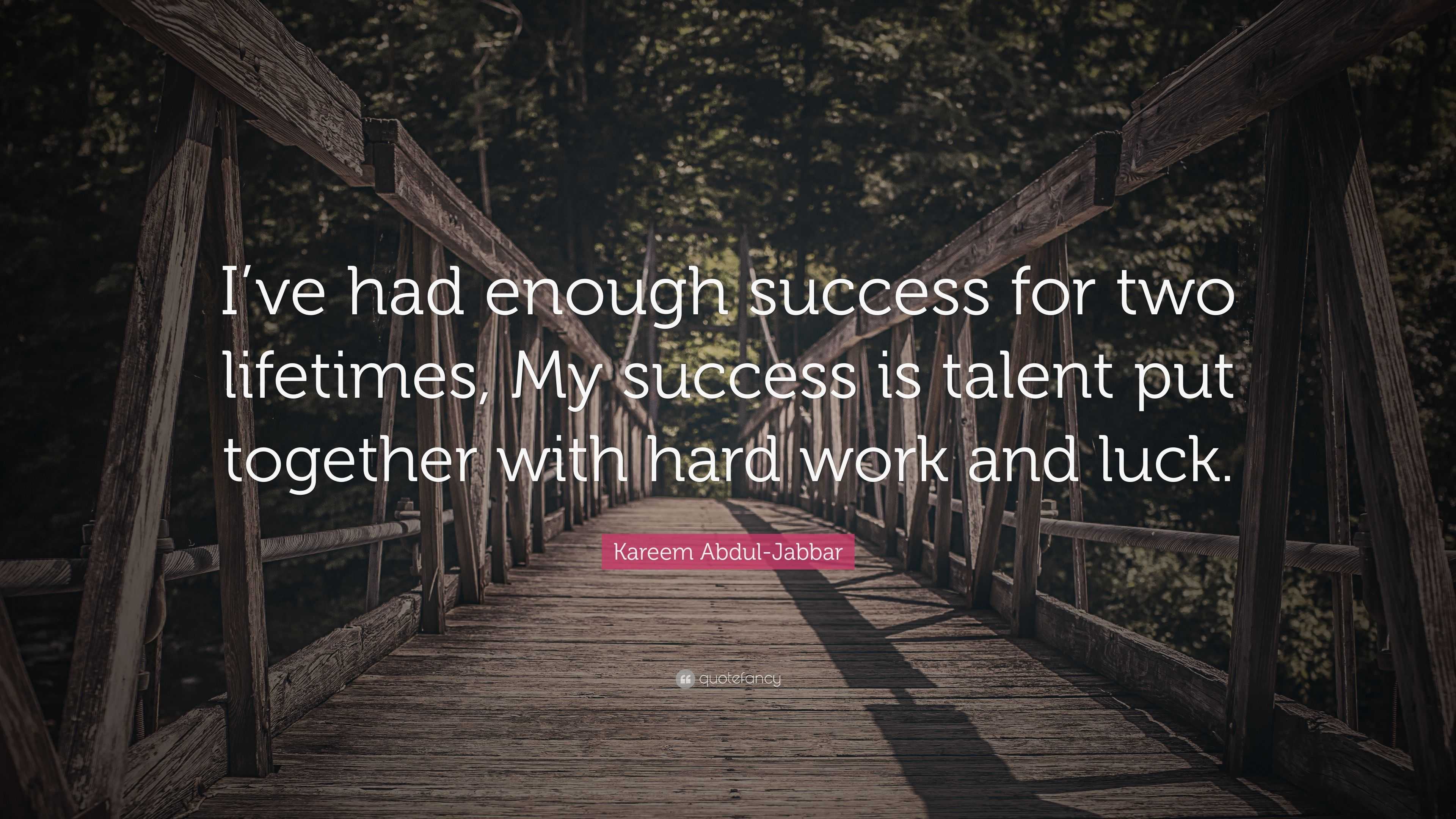 Kareem Abdul-Jabbar Quote: “I’ve had enough success for two lifetimes ...