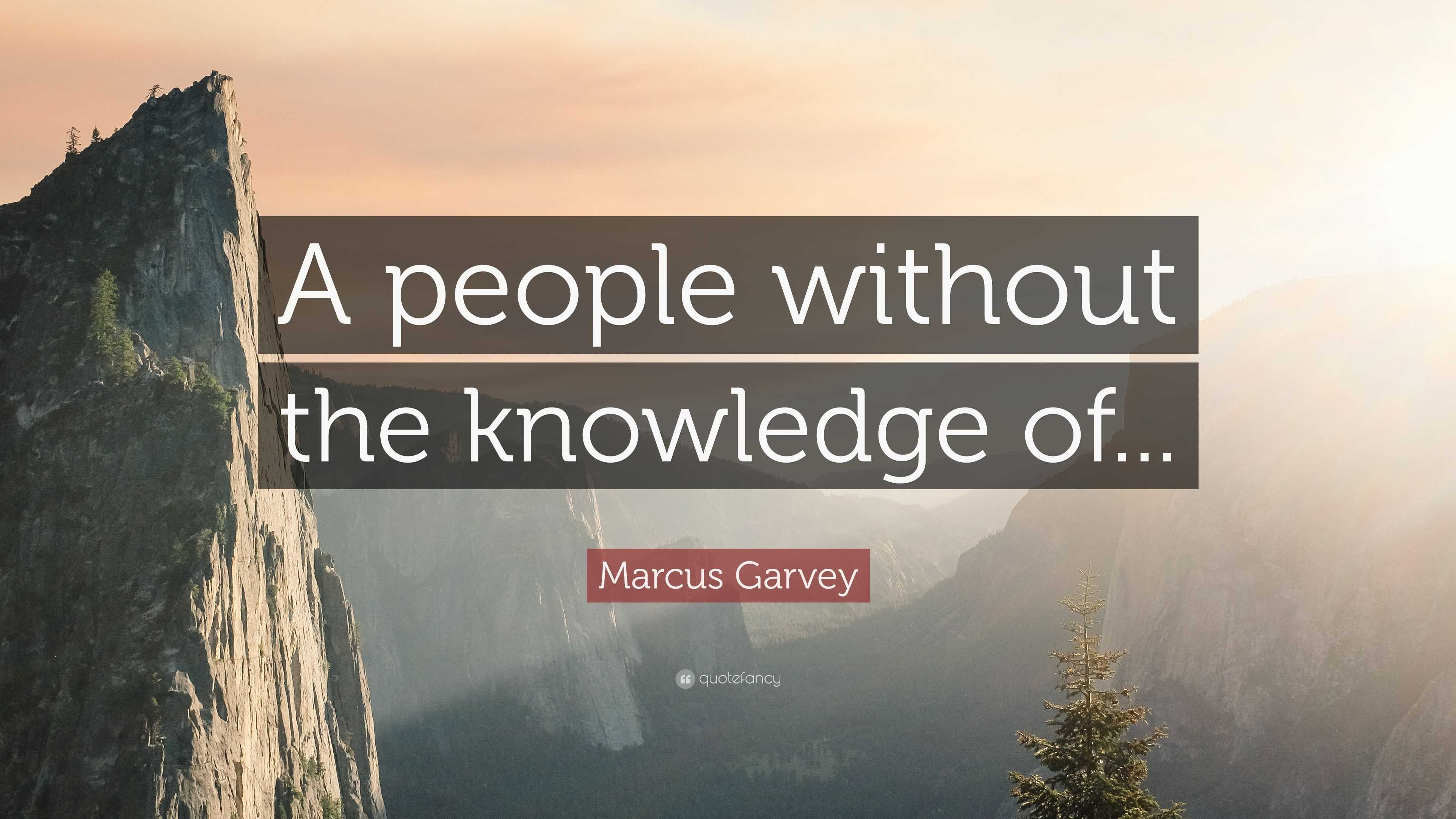 Marcus Garvey Quote: “A people without the knowledge of...”