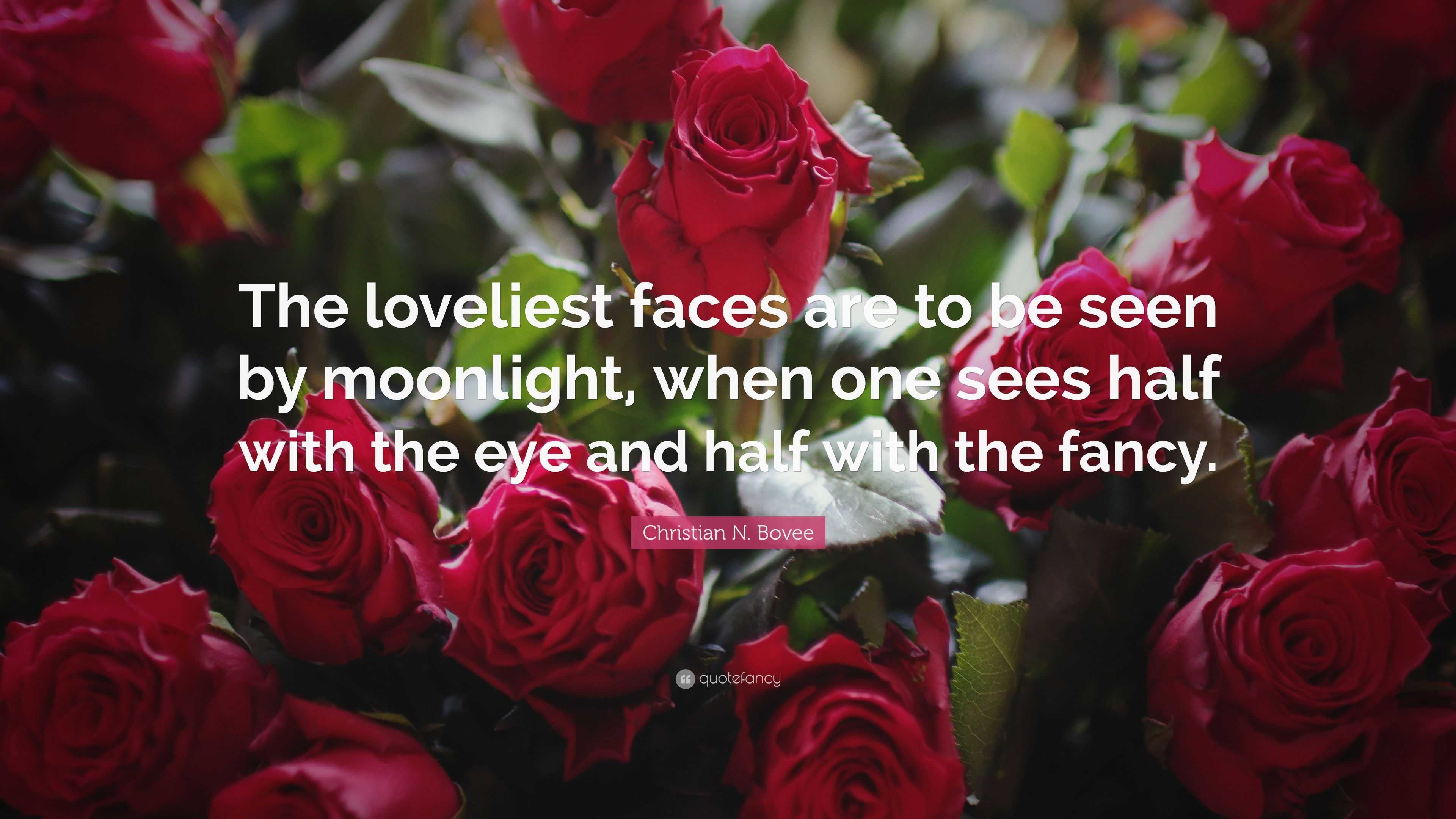 Christian N. Bovee Quote: “The loveliest faces are to be seen by ...