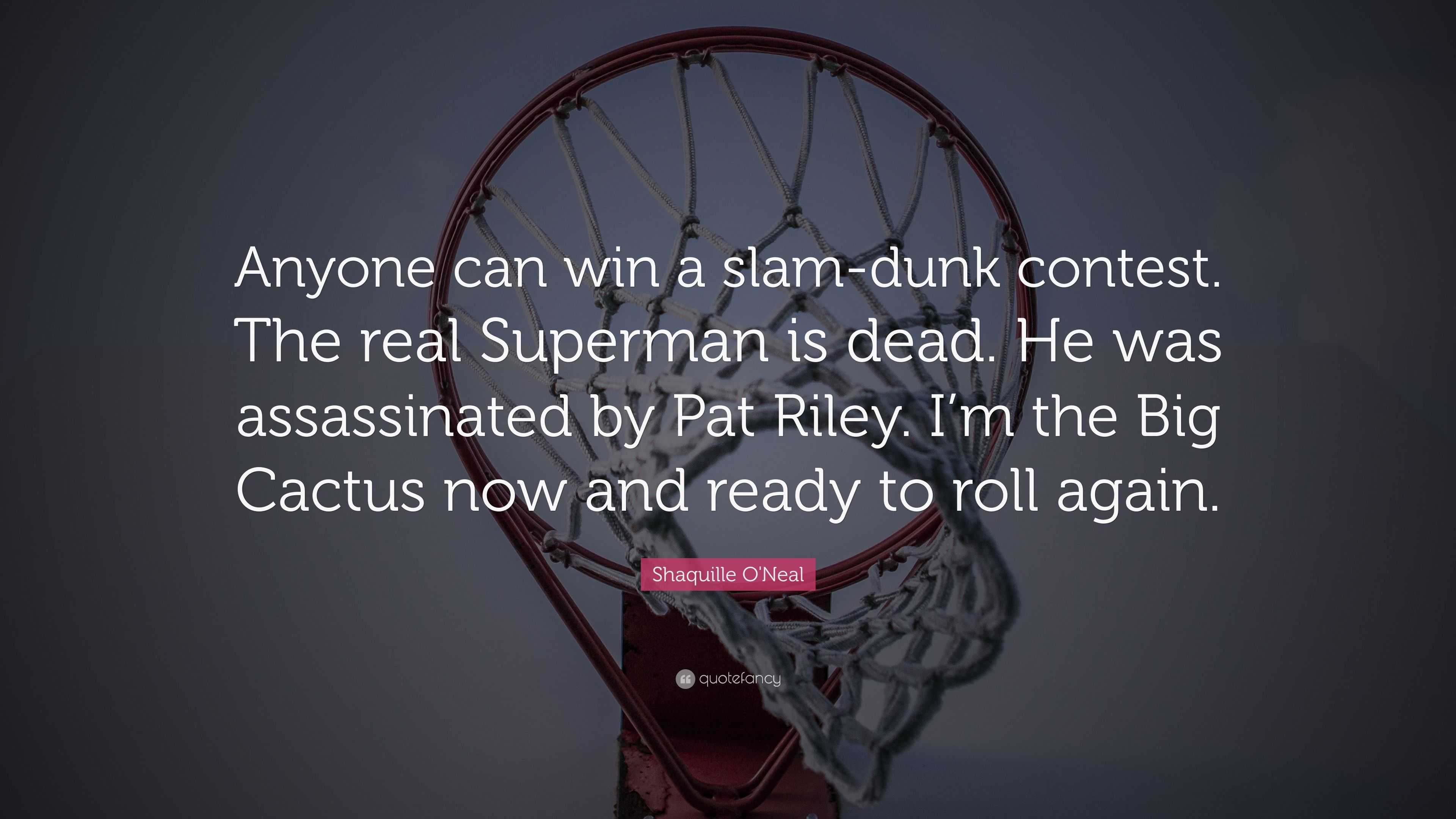 Shaquille Oneal Quote Anyone Can Win A Slam Dunk Contest The